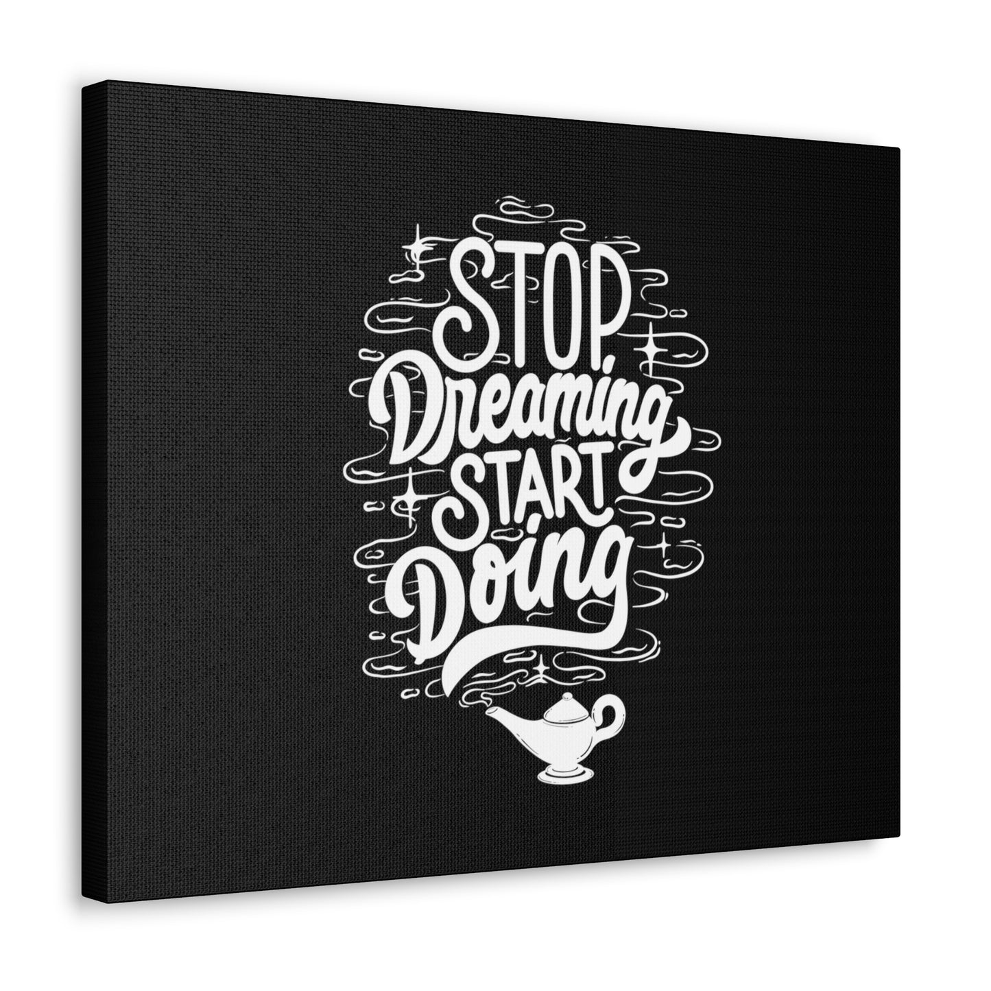Stop dreaming start doing motivational Canvas Gallery Wraps