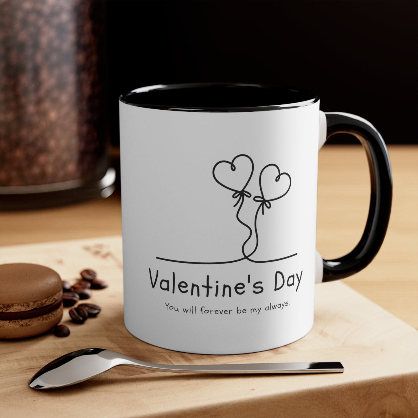 Valentine's day special You will forever be my always Coffee Mug, 11oz