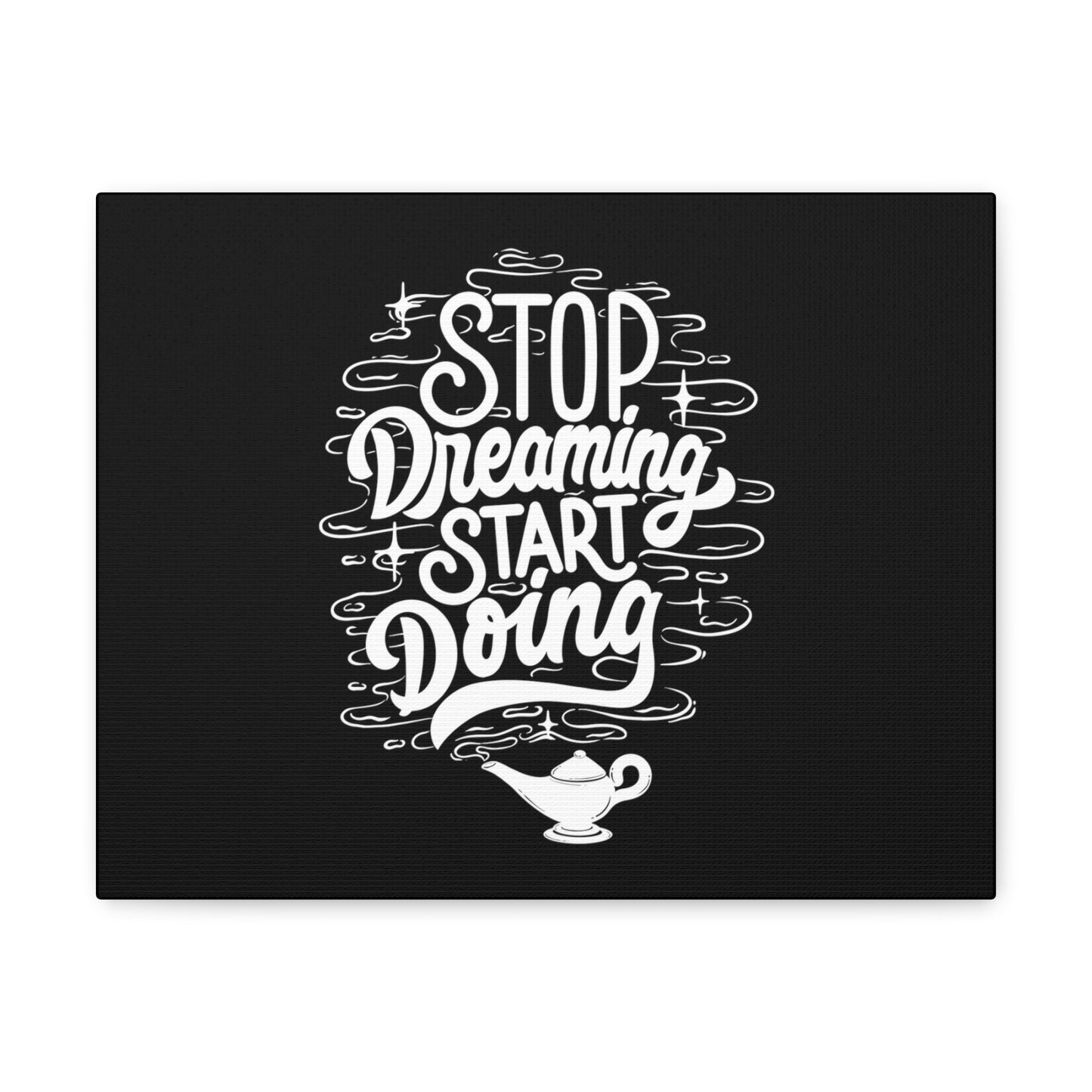 Stop dreaming start doing motivational Canvas Gallery Wraps