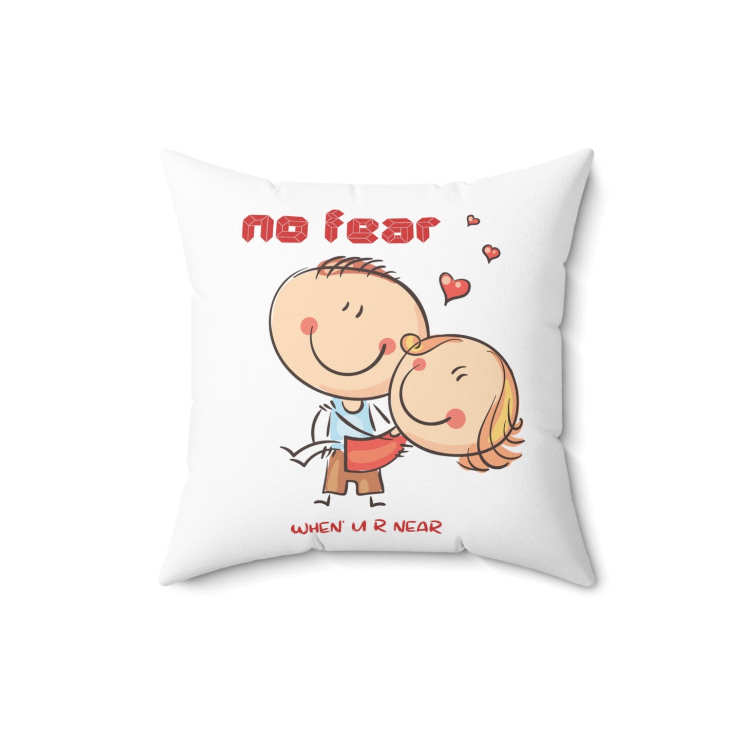No fear when you are near cute valentine's day gift Square Pillow