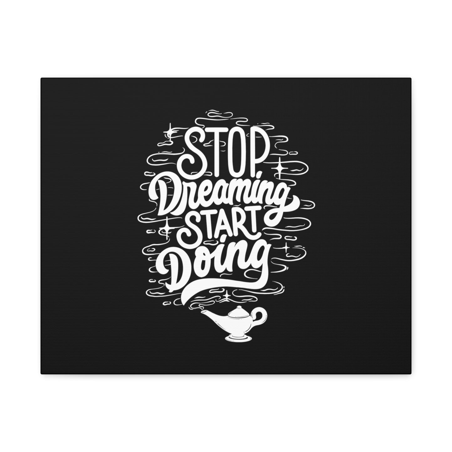 Stop dreaming start doing motivational Canvas Gallery Wraps