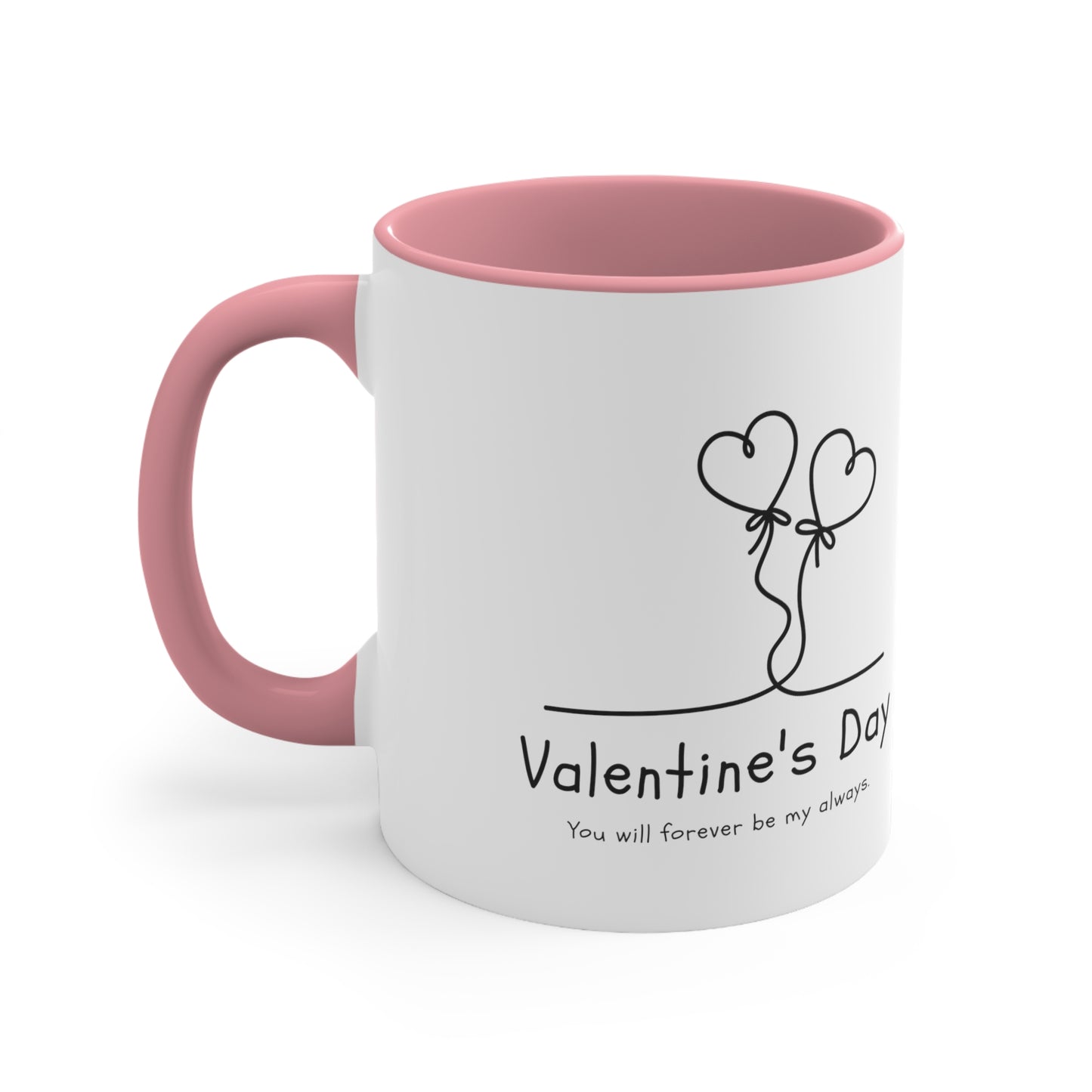 Valentine's day special You will forever be my always Coffee Mug, 11oz