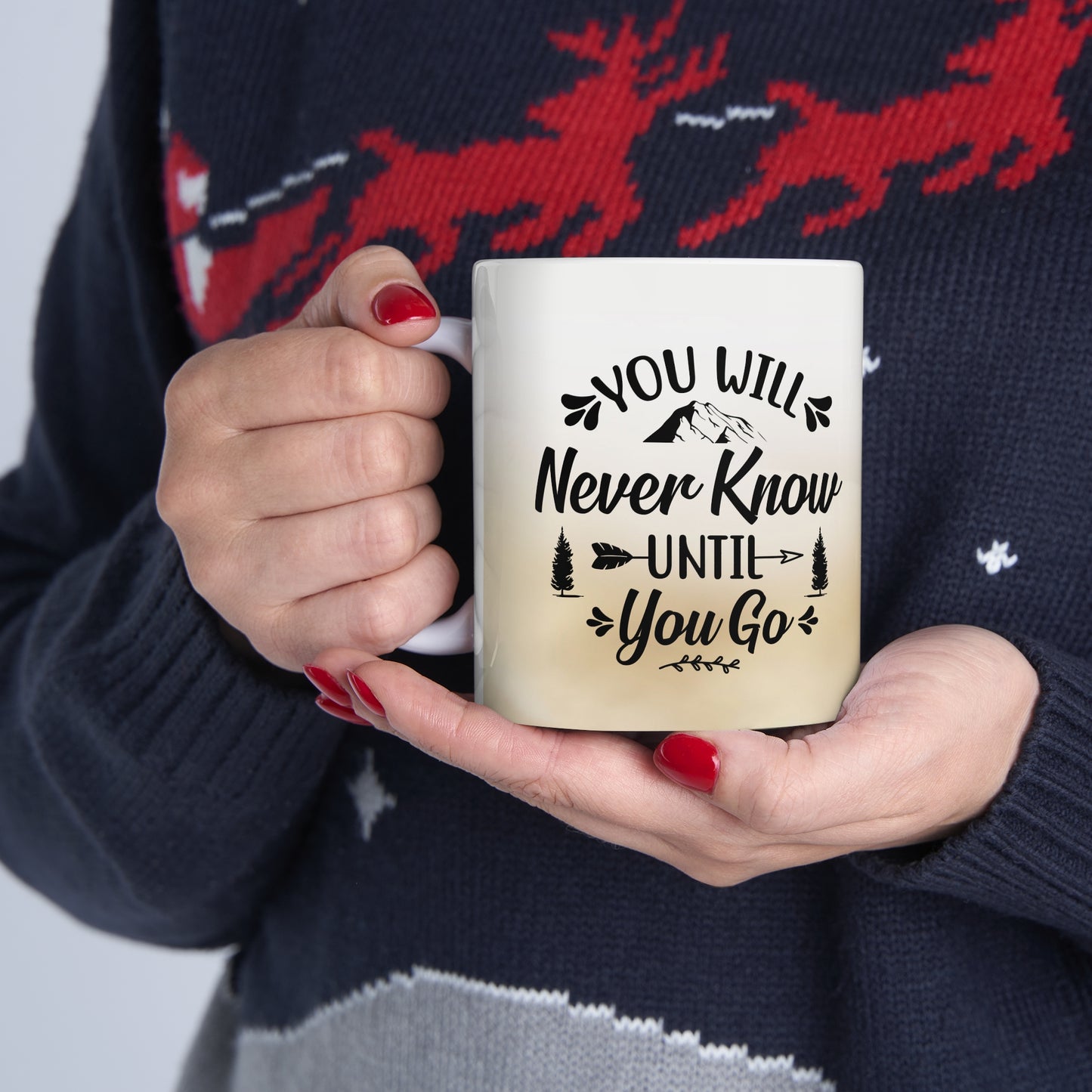 You will never know until you go coffee Mug 11oz