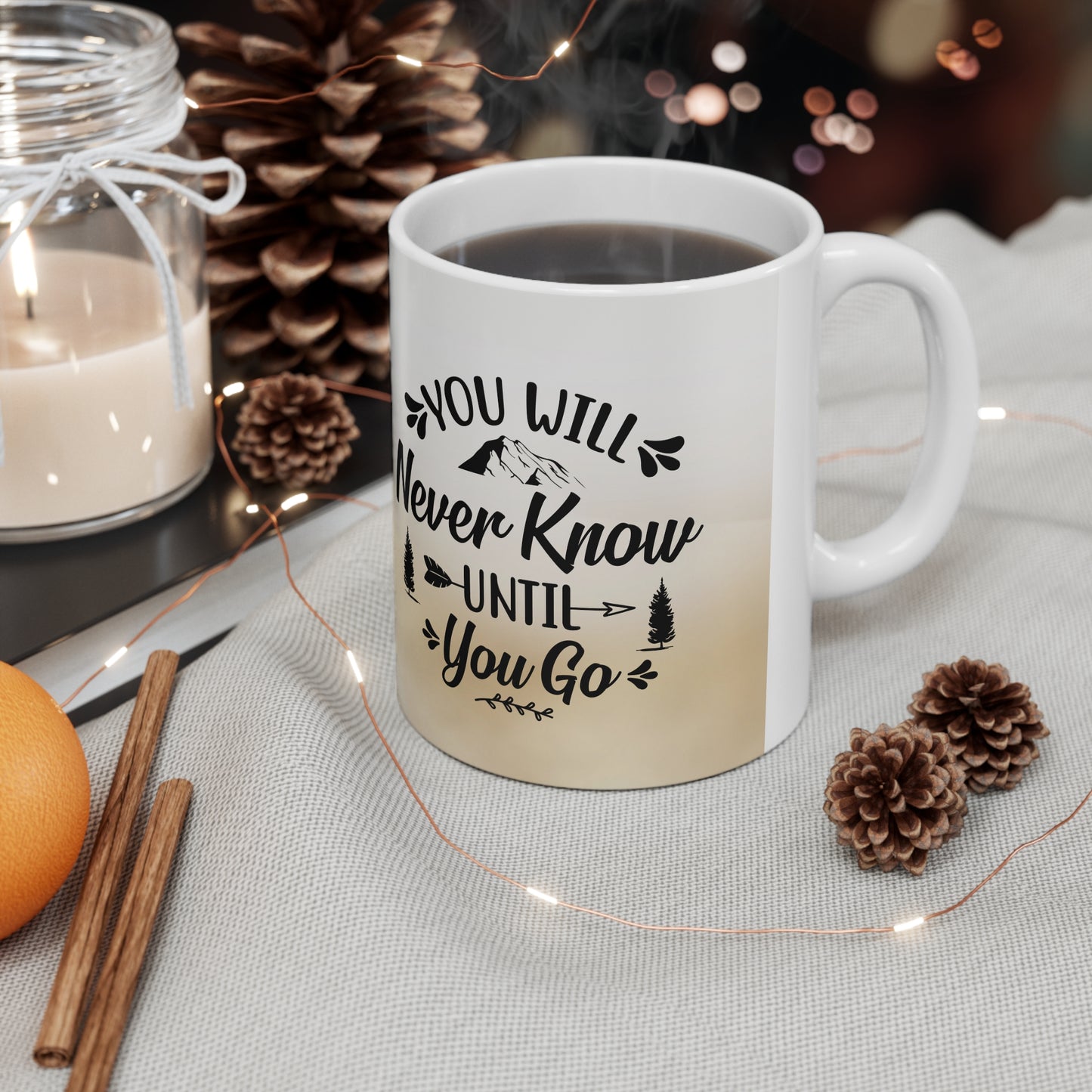 You will never know until you go coffee Mug 11oz