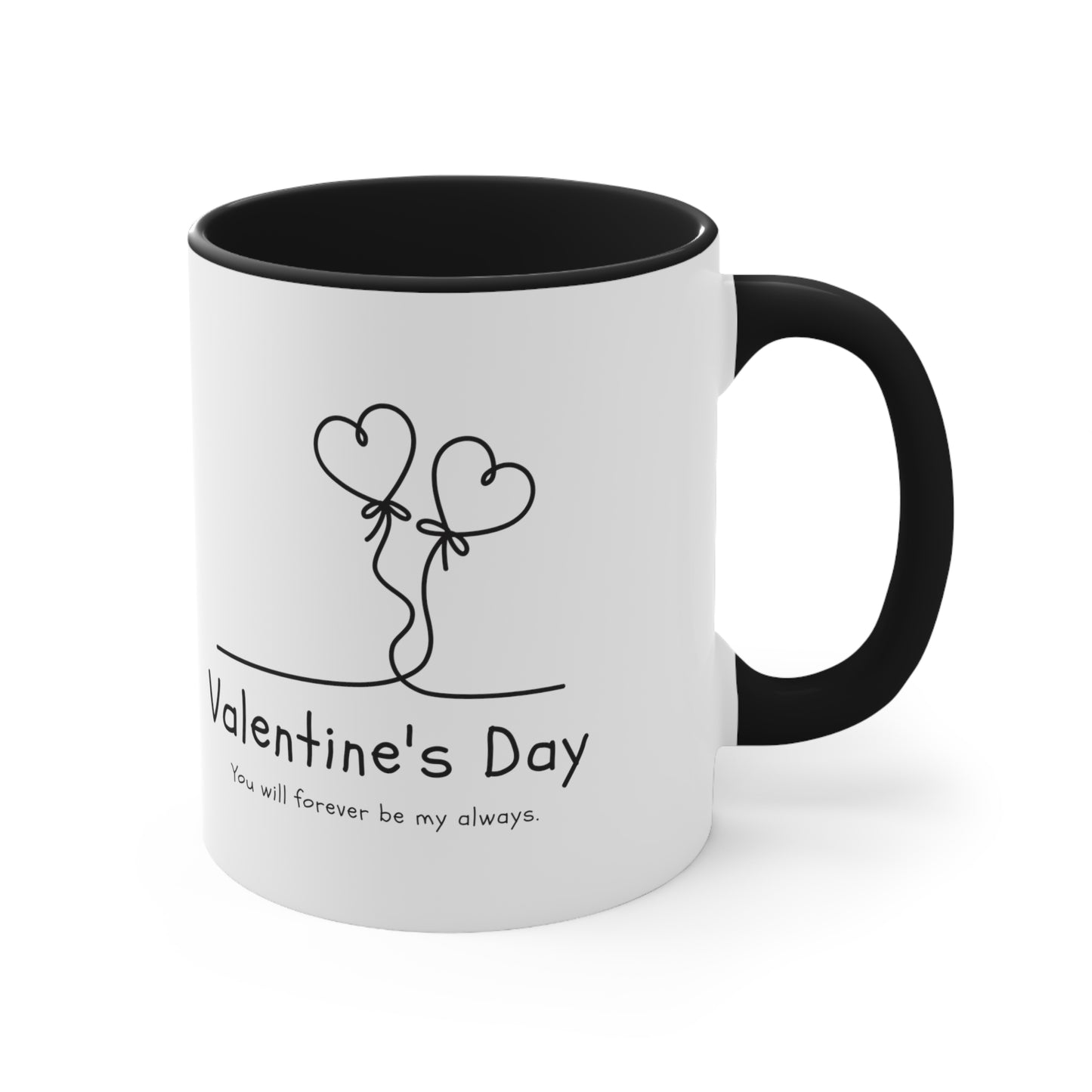 Valentine's day special You will forever be my always Coffee Mug, 11oz