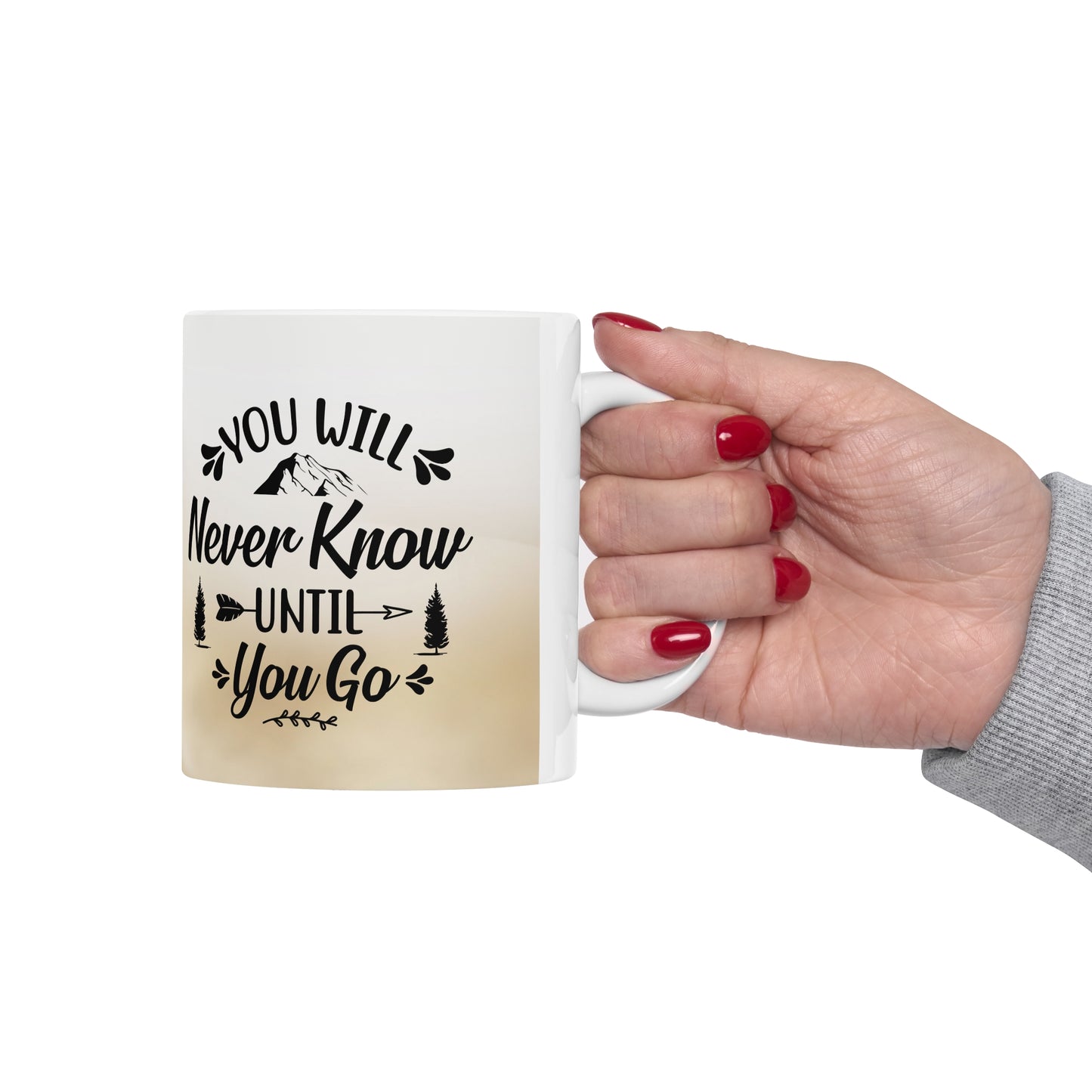 You will never know until you go coffee Mug 11oz