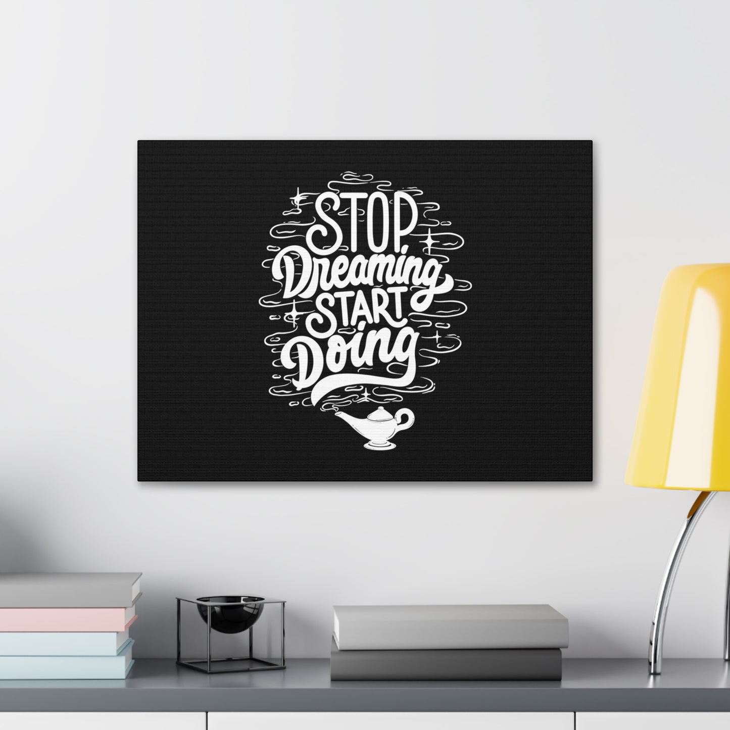 Stop dreaming start doing motivational Canvas Gallery Wraps