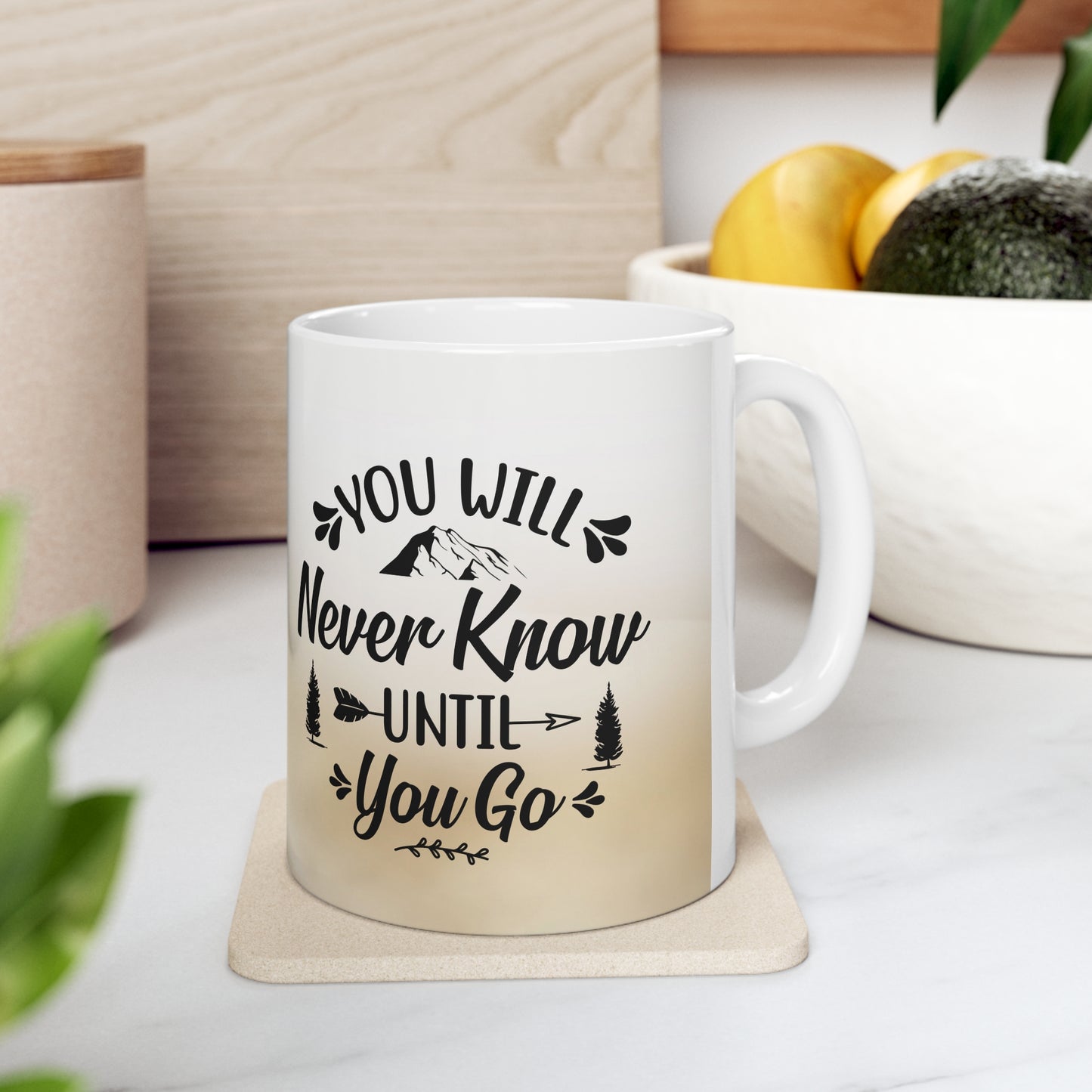 You will never know until you go coffee Mug 11oz