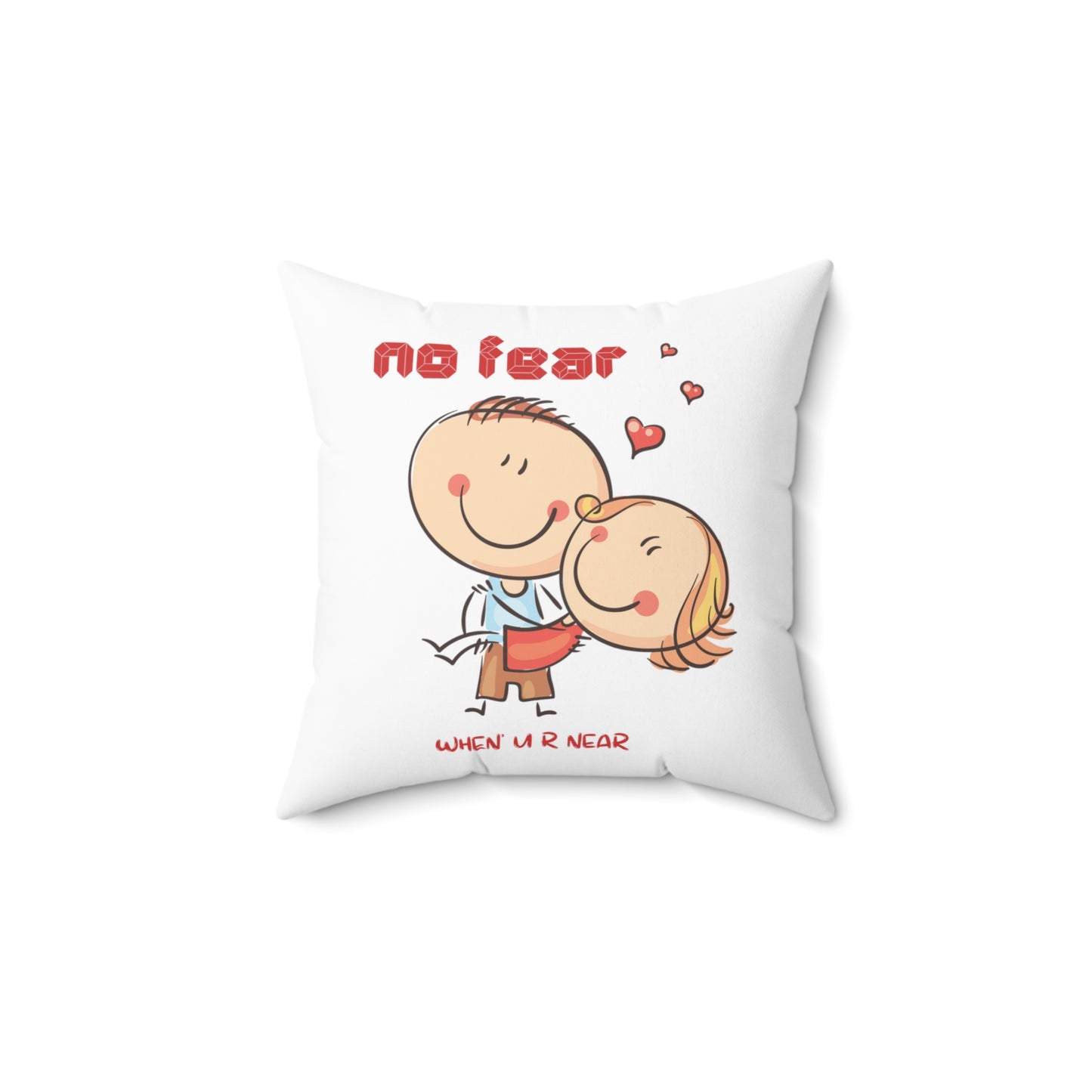 No fear when you are near cute valentine's day gift Square Pillow