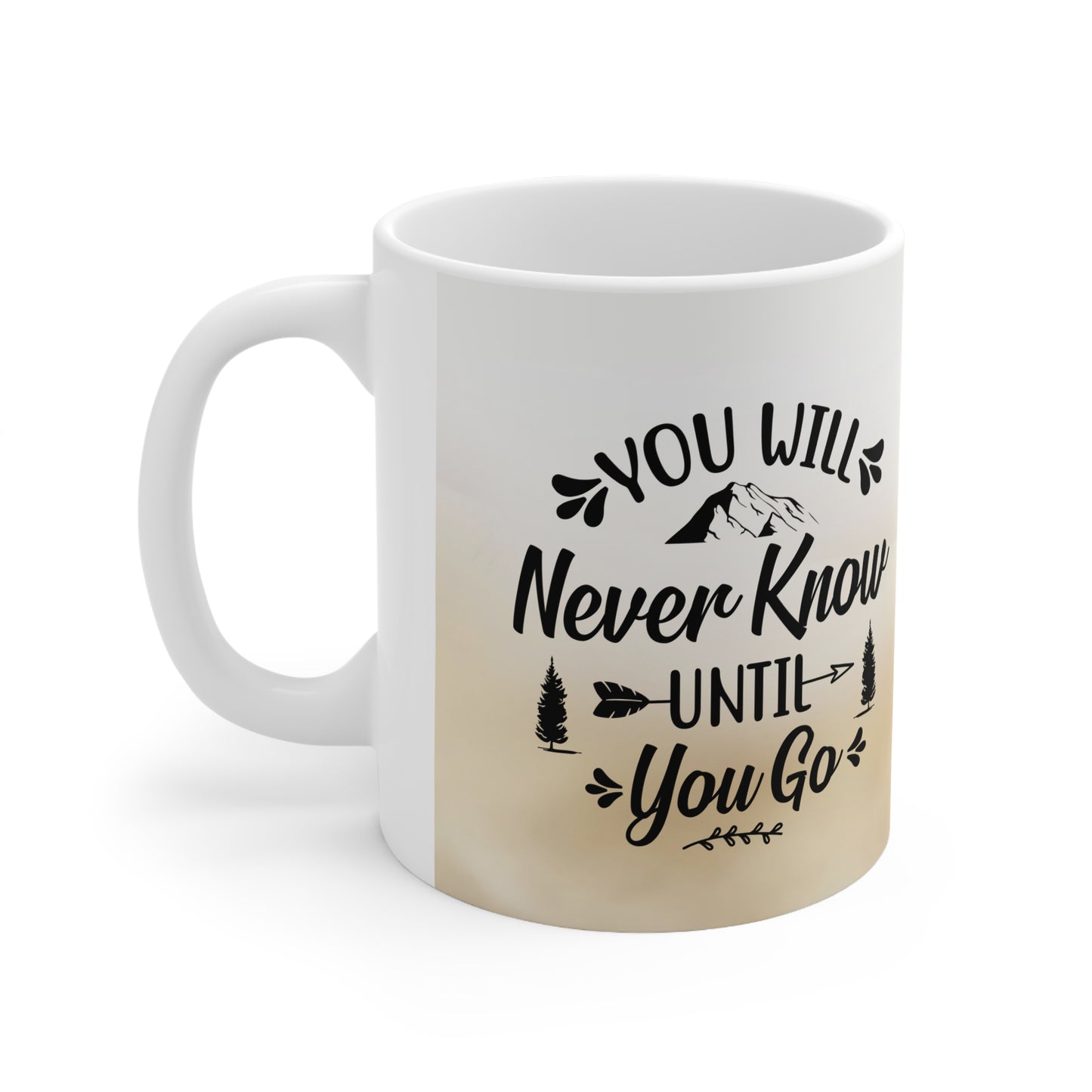 You will never know until you go coffee Mug 11oz