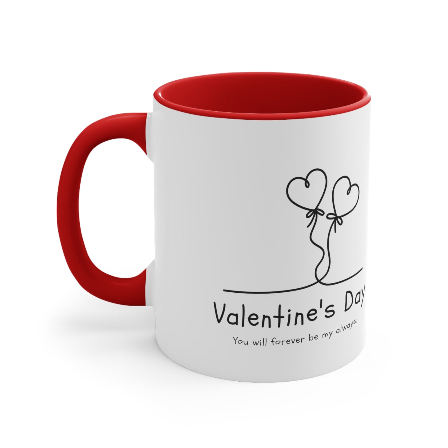 Valentine's day special You will forever be my always Coffee Mug, 11oz
