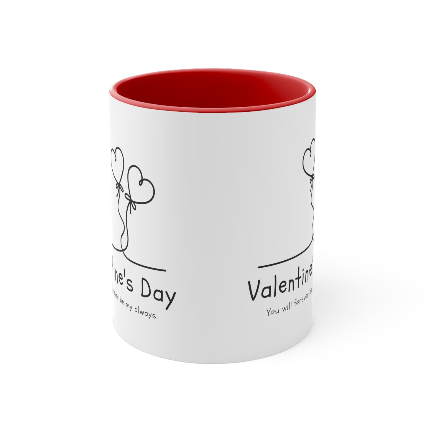 Valentine's day special You will forever be my always Coffee Mug, 11oz