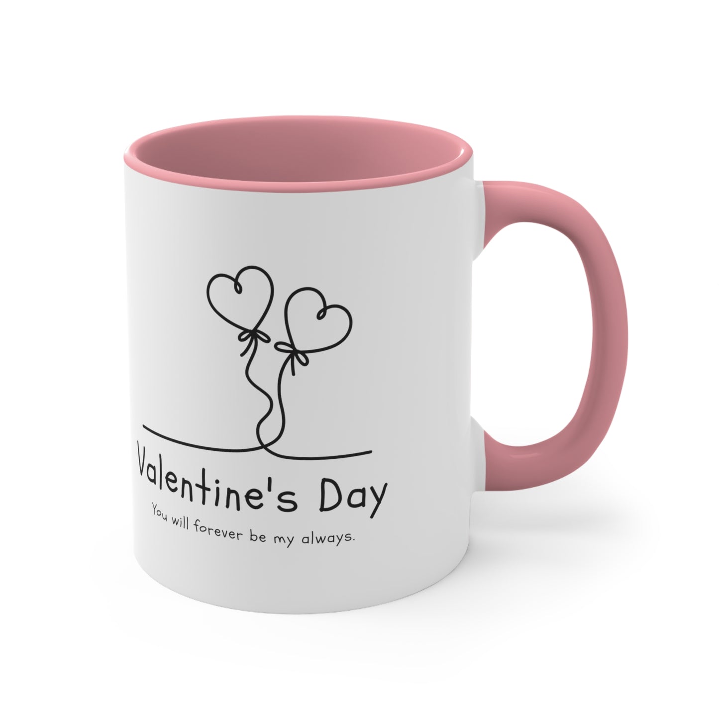 Valentine's day special You will forever be my always Coffee Mug, 11oz
