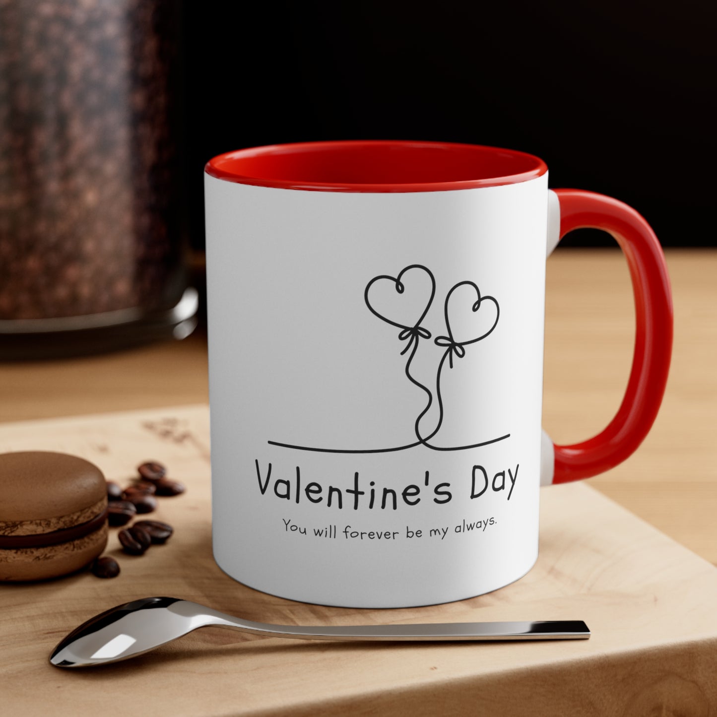 Valentine's day special You will forever be my always Coffee Mug, 11oz