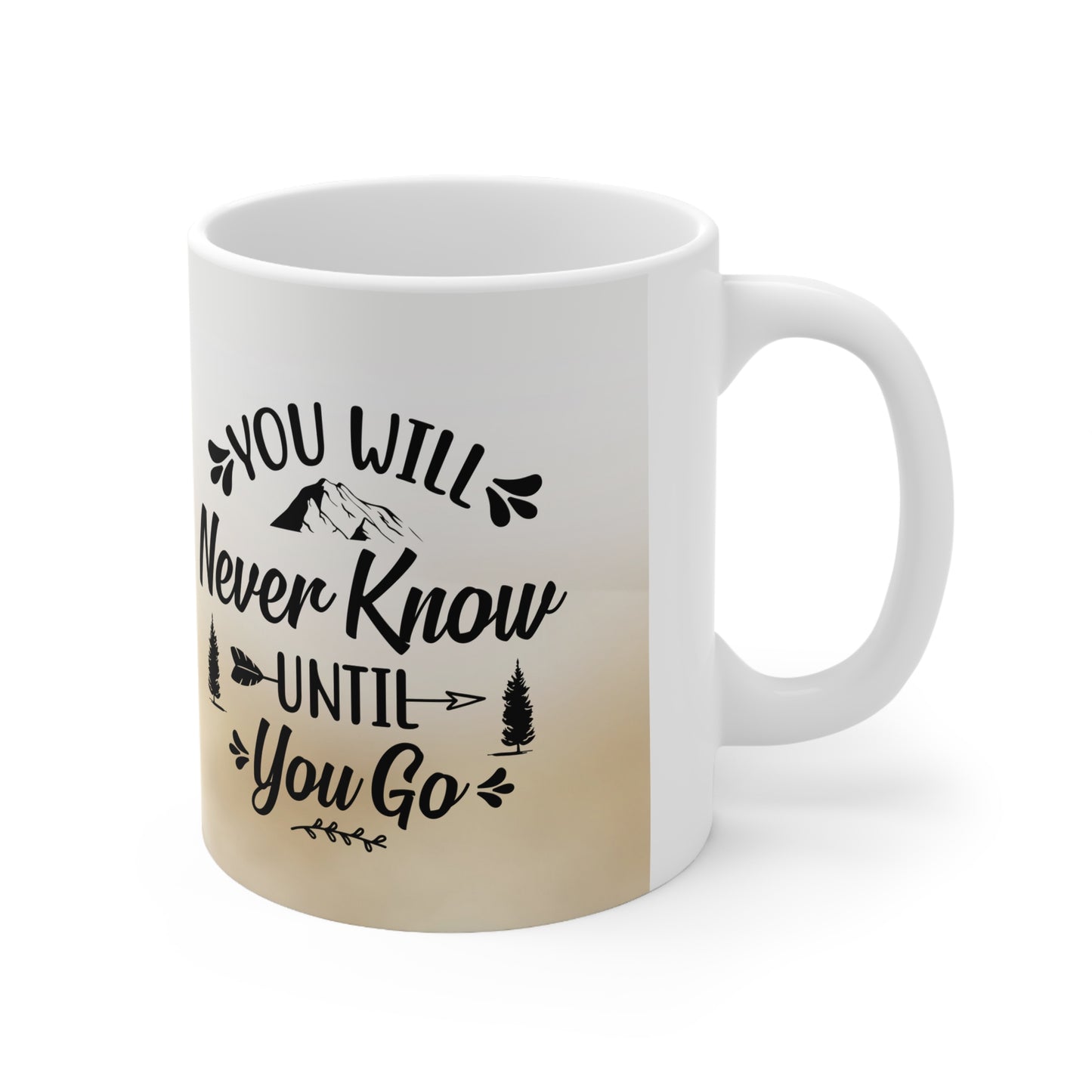 You will never know until you go coffee Mug 11oz