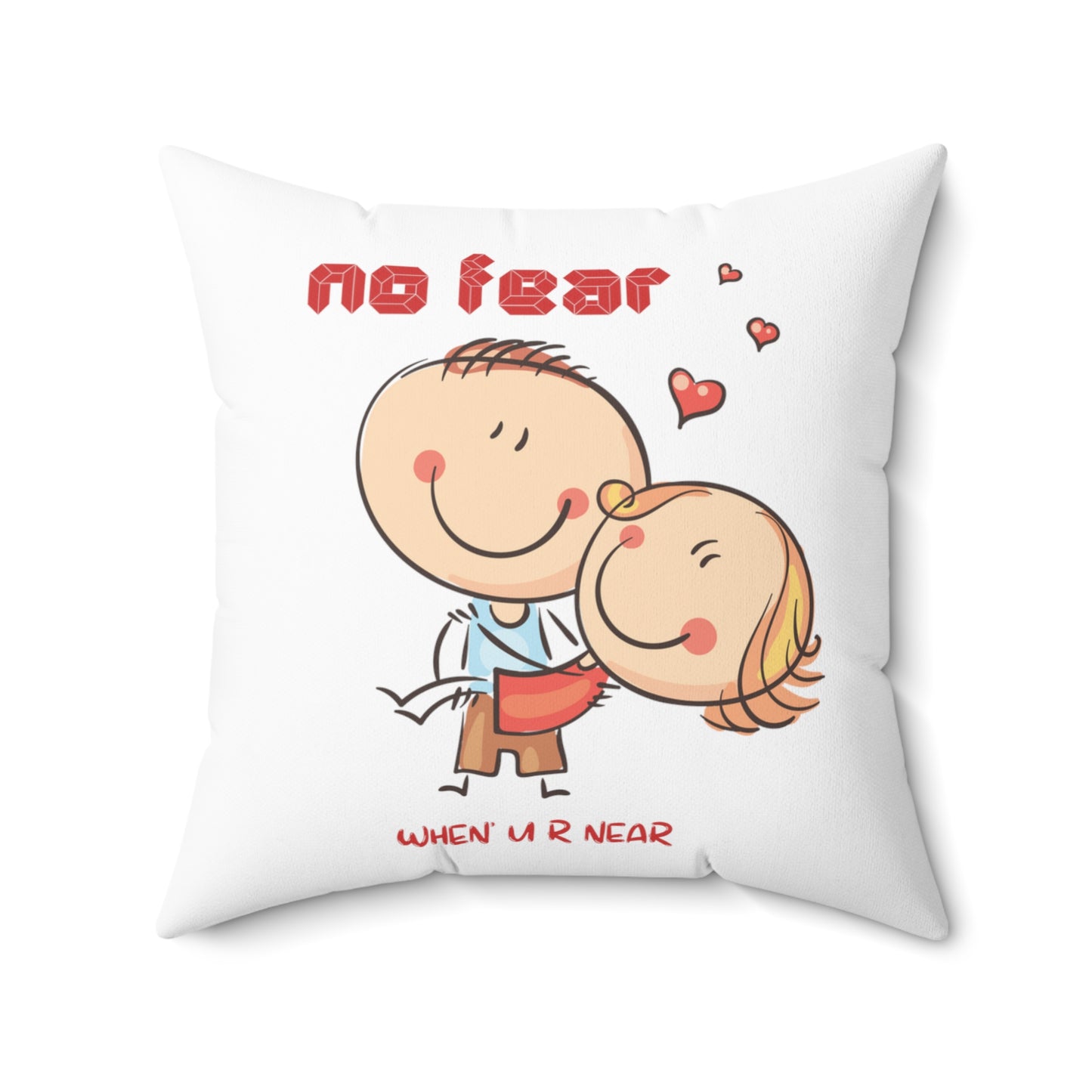 No fear when you are near cute valentine's day gift Square Pillow