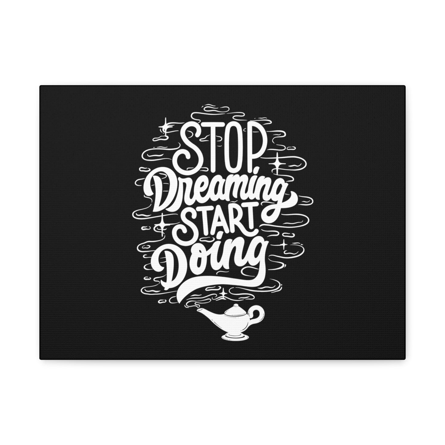 Stop dreaming start doing motivational Canvas Gallery Wraps