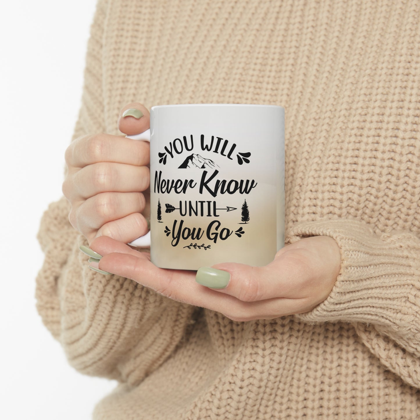 You will never know until you go coffee Mug 11oz