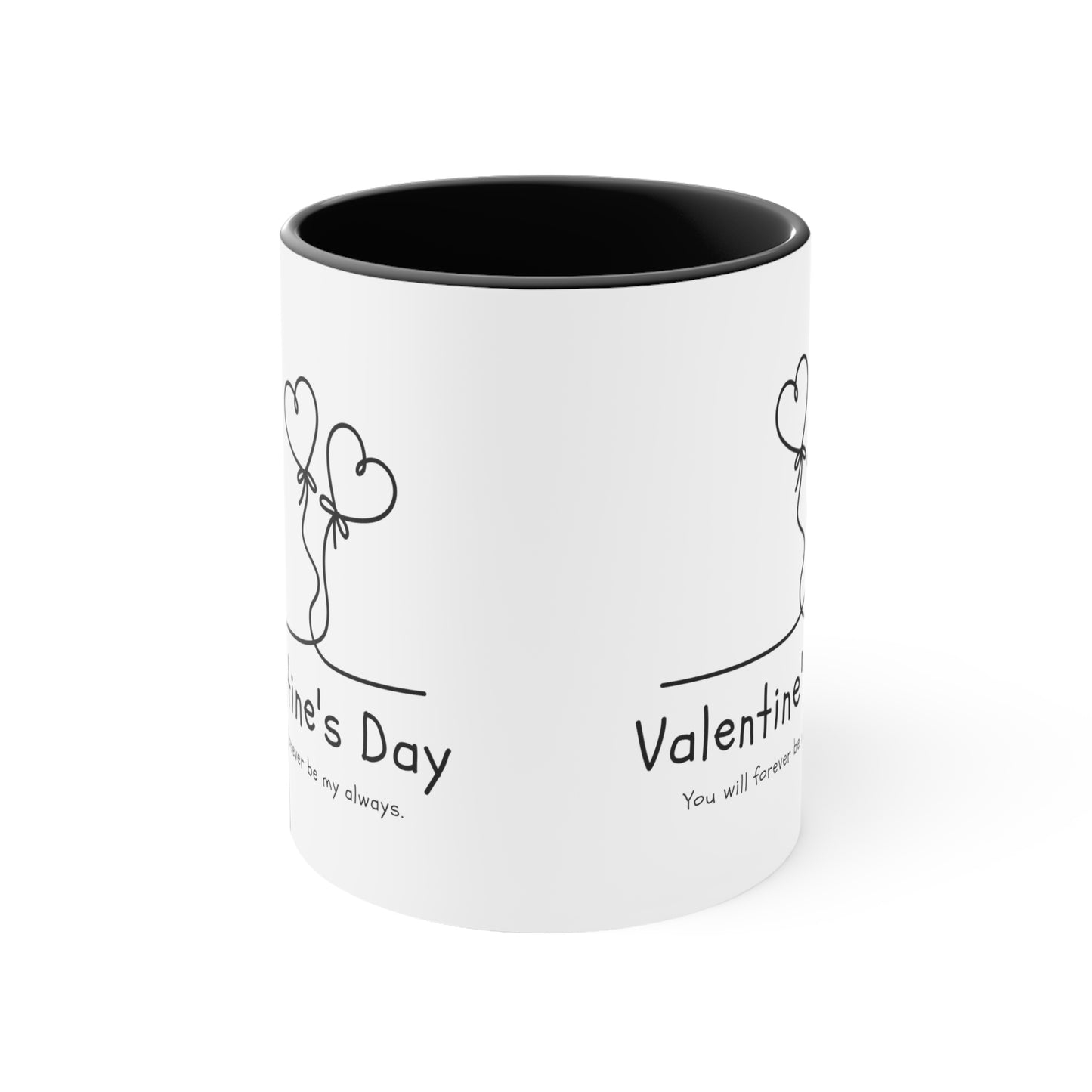 Valentine's day special You will forever be my always Coffee Mug, 11oz