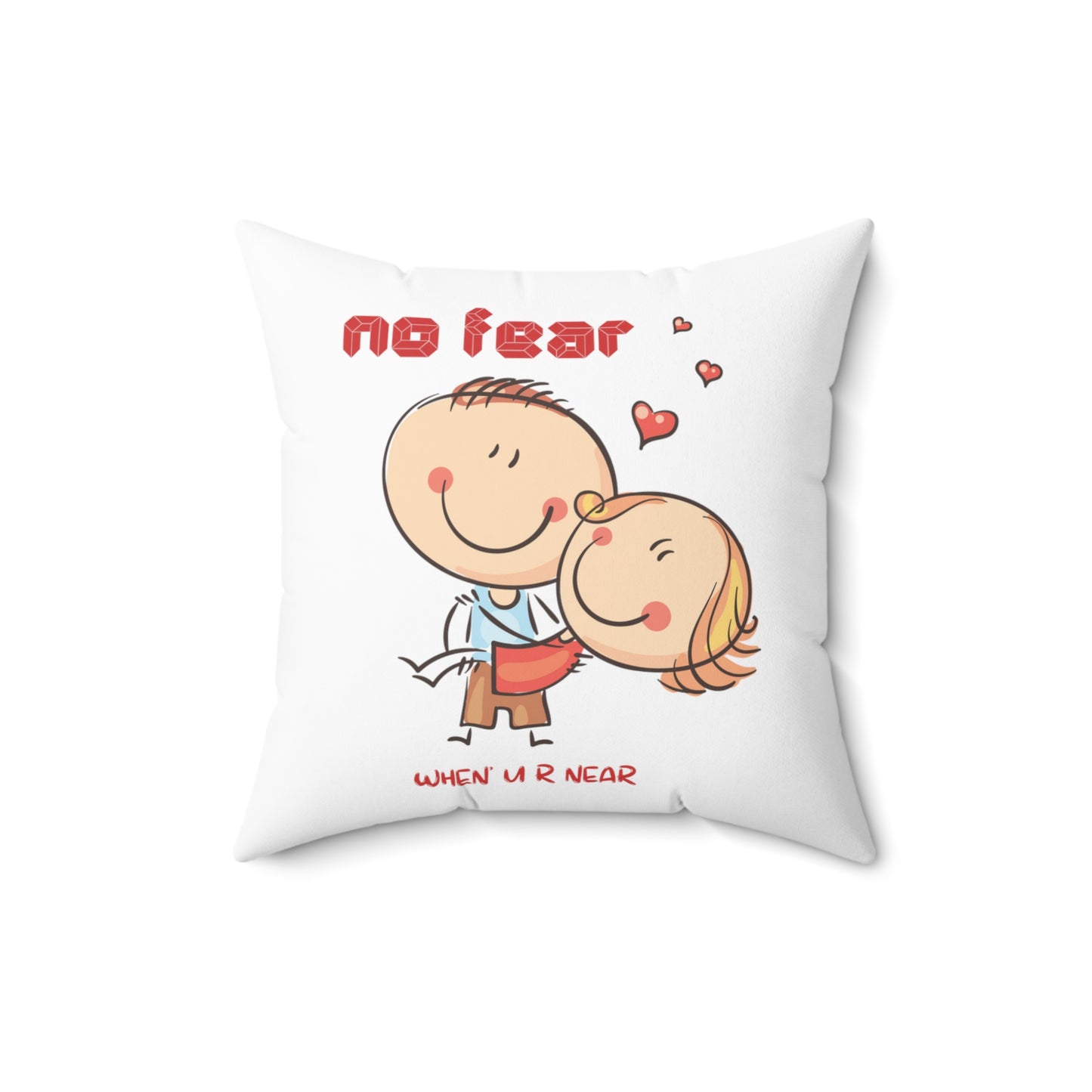 No fear when you are near cute valentine's day gift Square Pillow