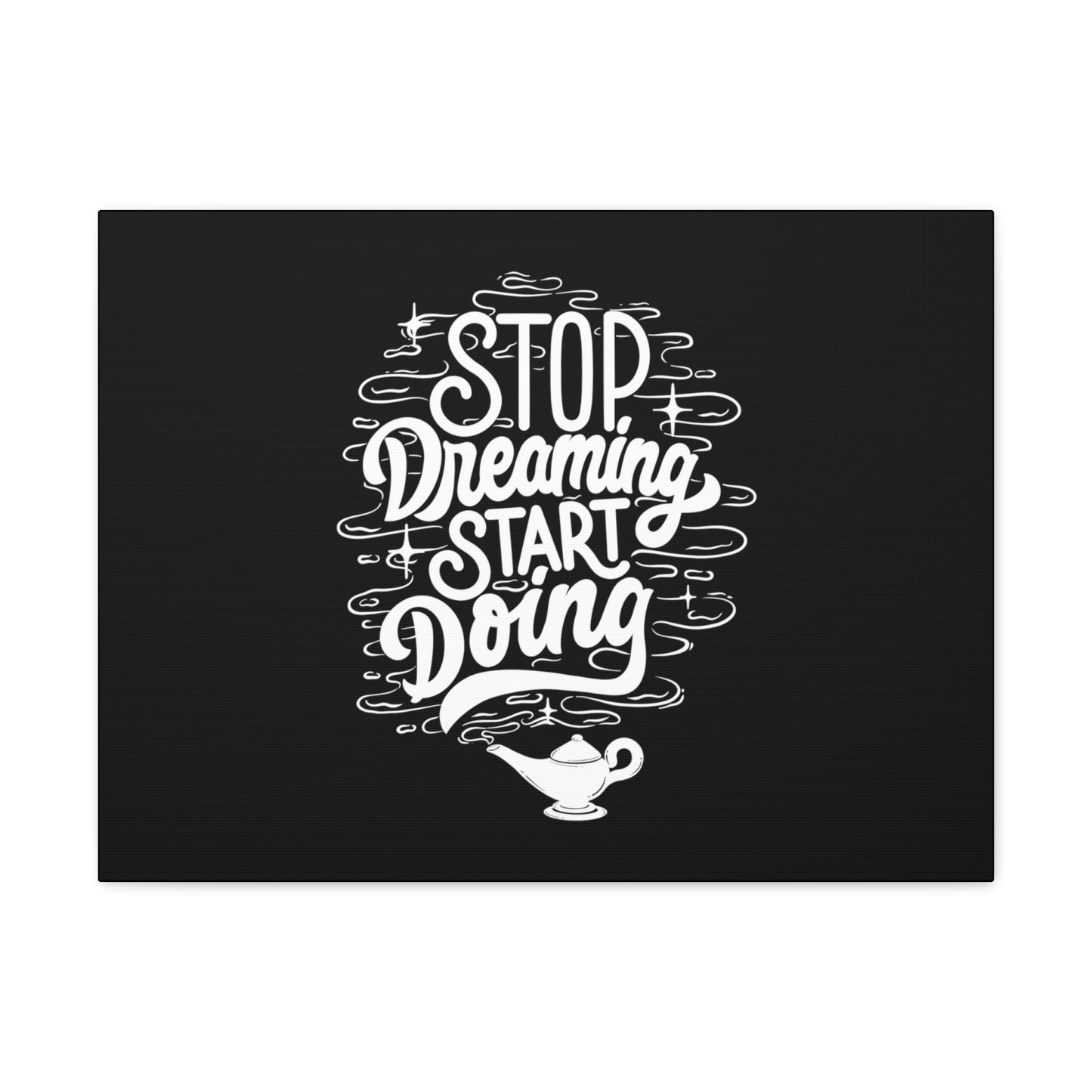 Stop dreaming start doing motivational Canvas Gallery Wraps