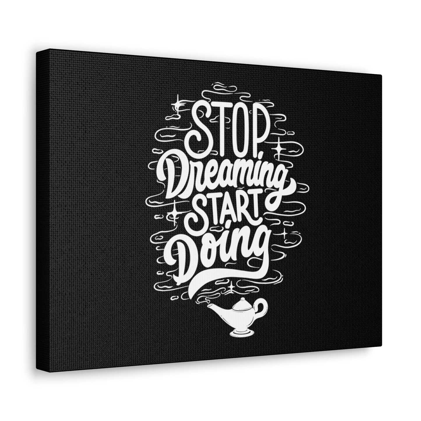 Stop dreaming start doing motivational Canvas Gallery Wraps