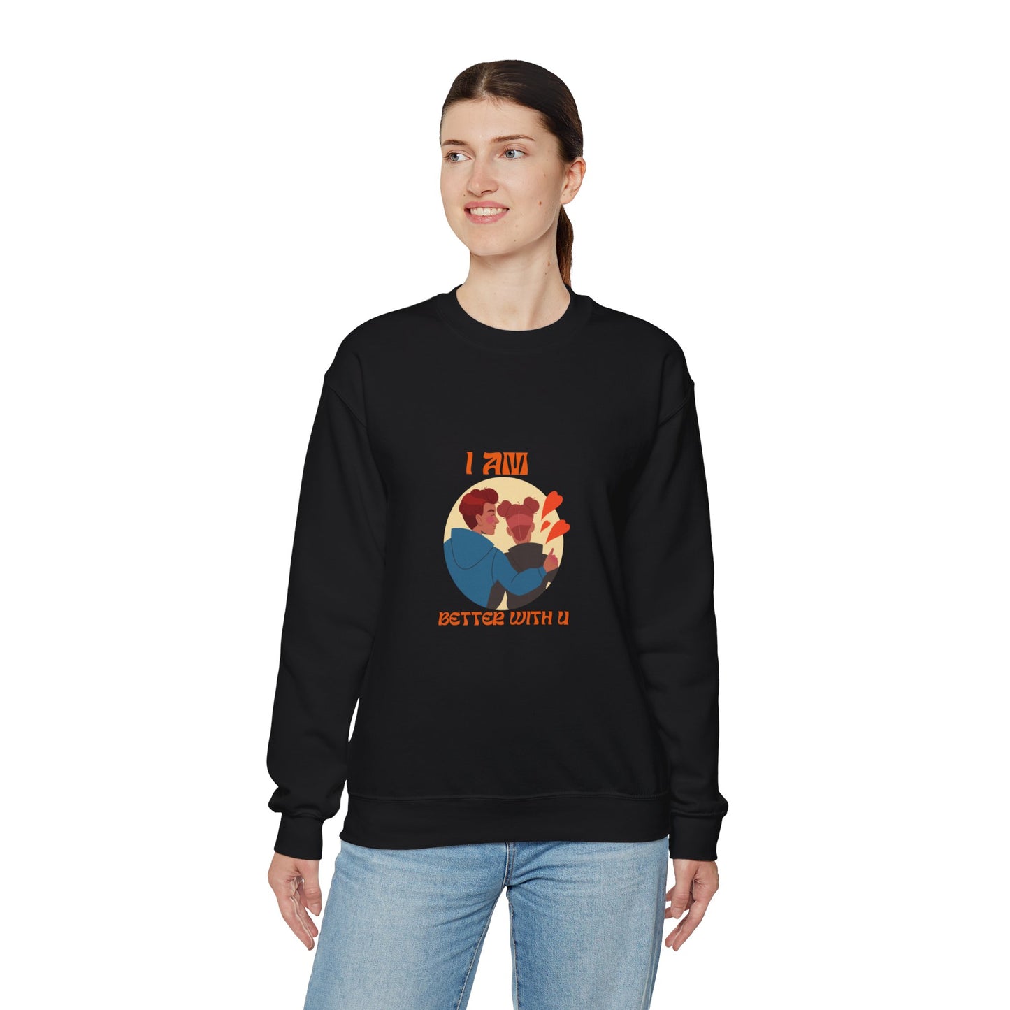 I am better with you Valentine's specials Heavy Crewneck Sweatshirt for men and women