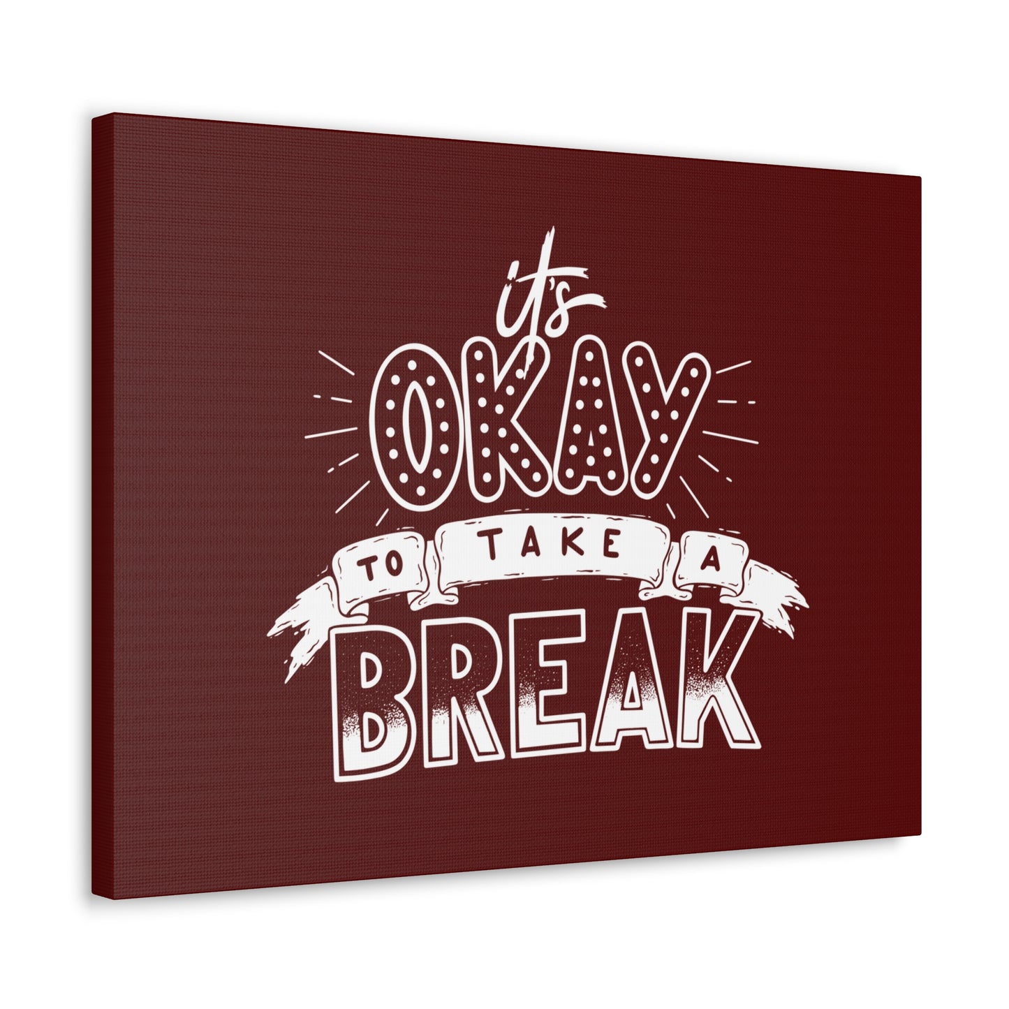 Its okay to take a break Motivational Canvas Gallery Wraps