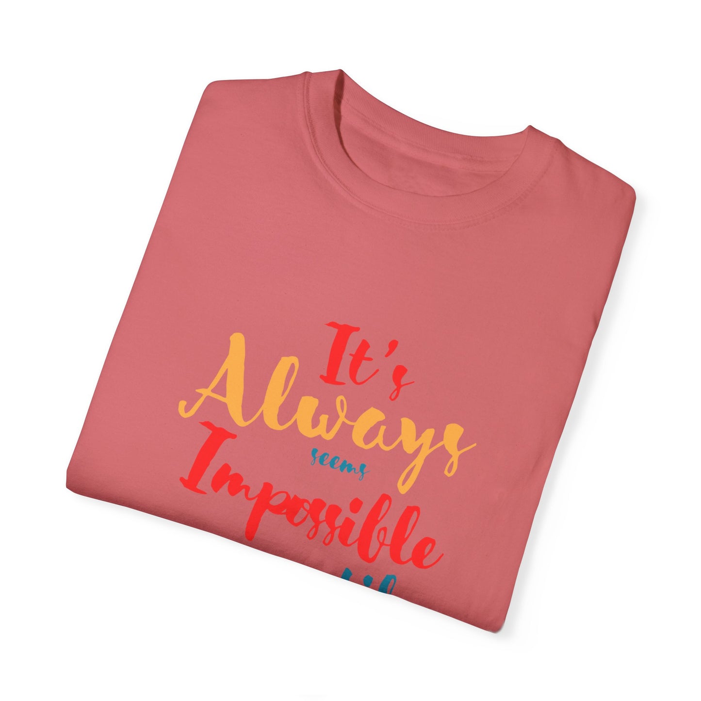 Cute and colourful it's always seems impossible until its done T-shirt for men and women