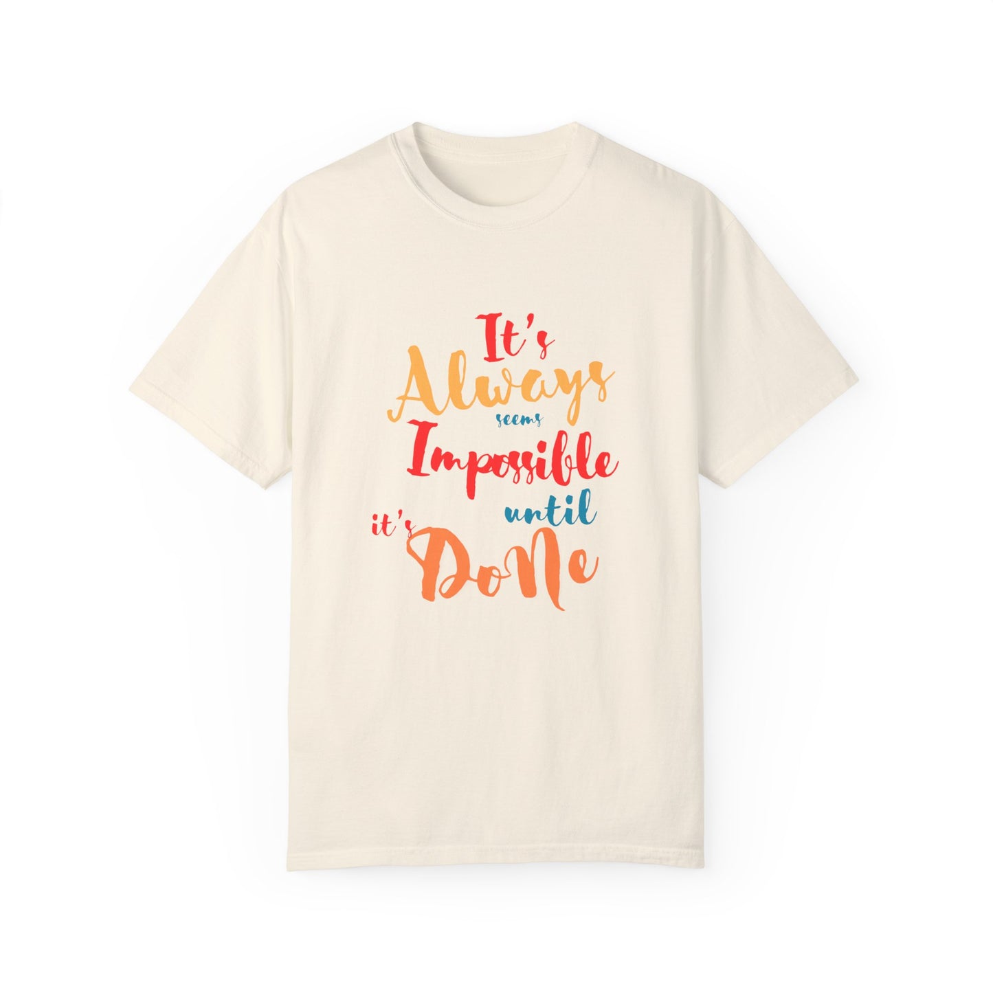 Cute and colourful it's always seems impossible until its done T-shirt for men and women