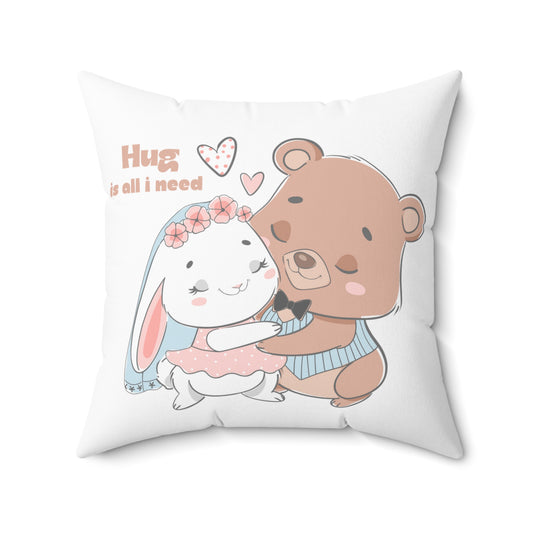 Hug is all i need cute Square Pillow