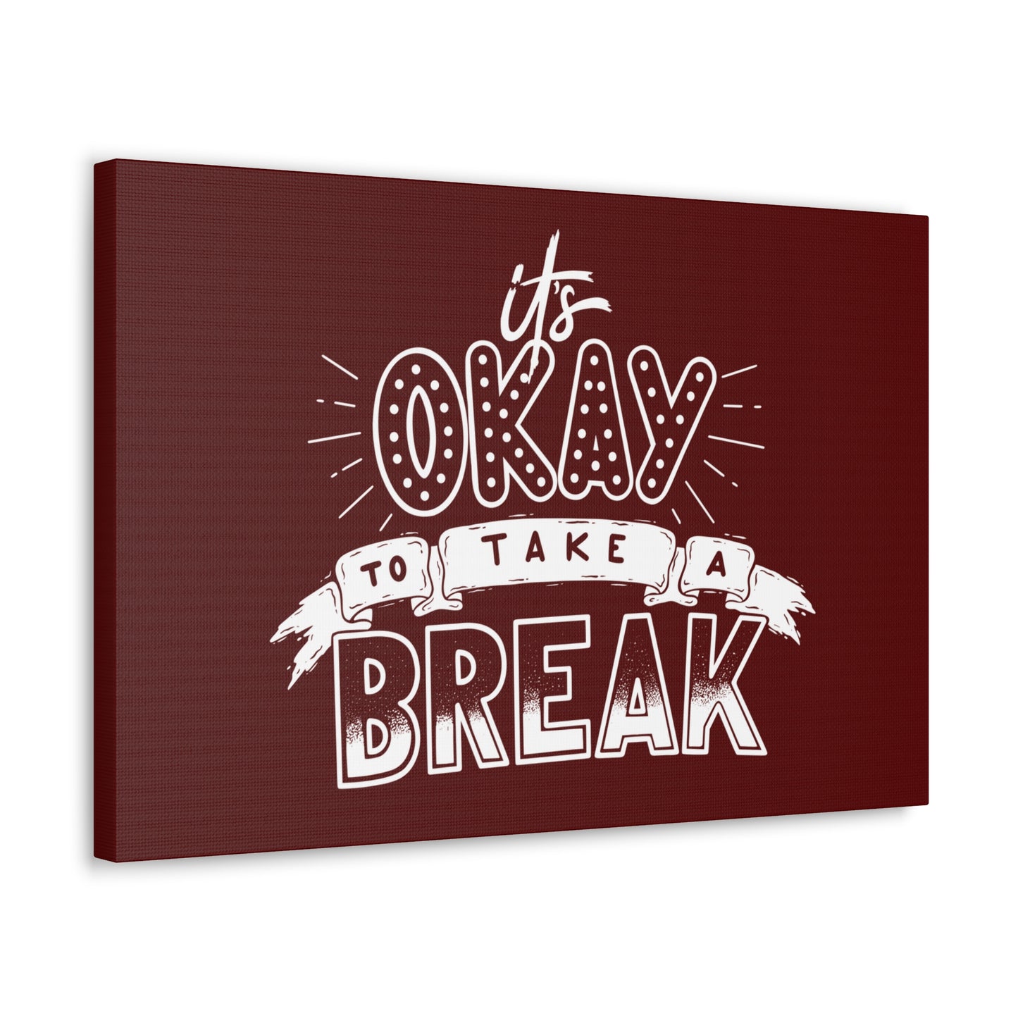 Its okay to take a break Motivational Canvas Gallery Wraps