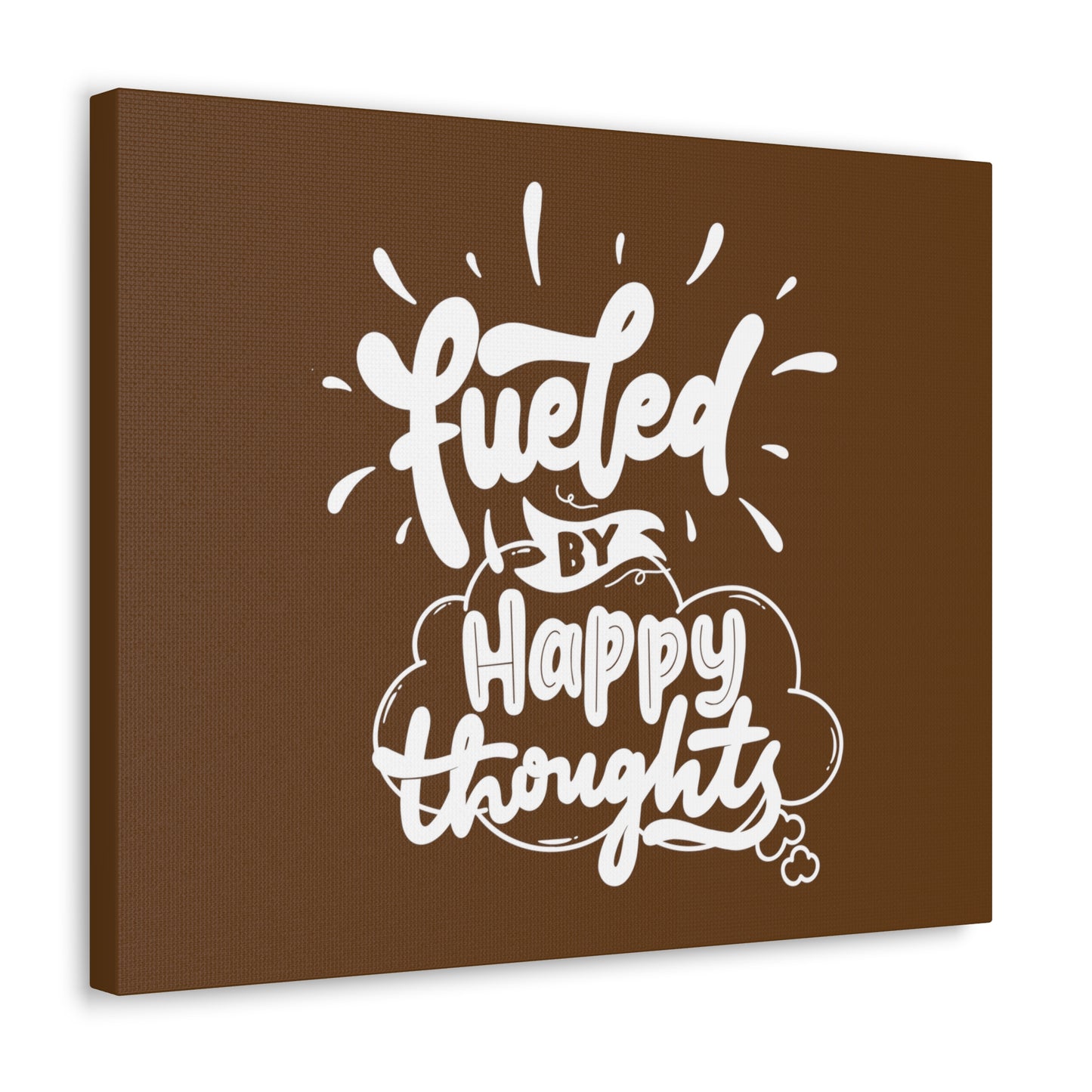 Fueled with happy thoughts motivational Canvas Gallery Wraps