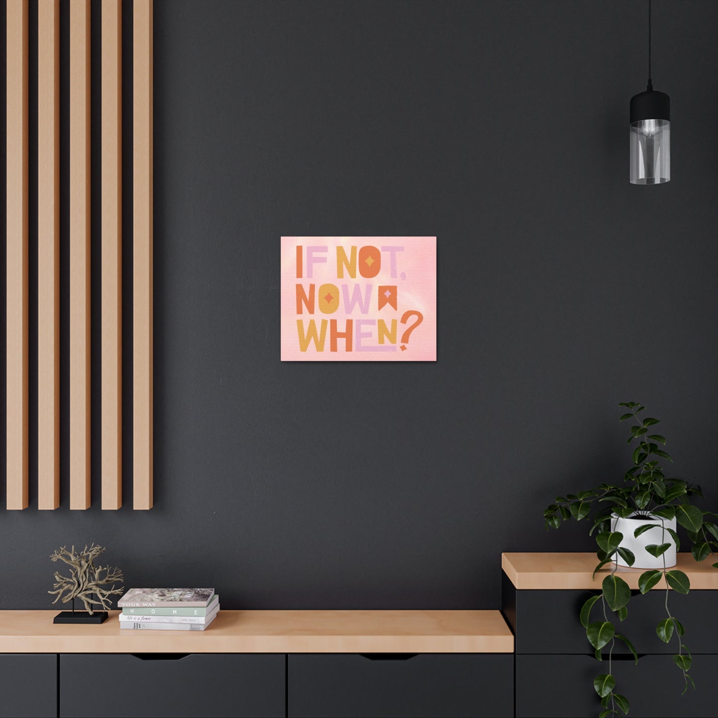 Motivational if not now when? Canvas Gallery Wraps