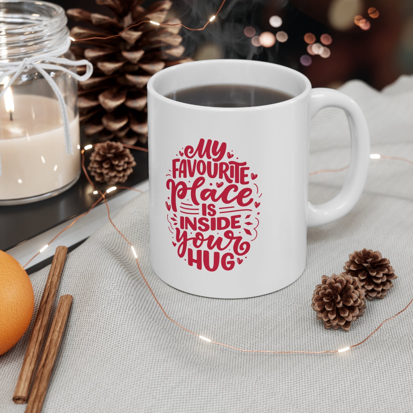 My favourite place is inside your hug coffee Mug 11oz