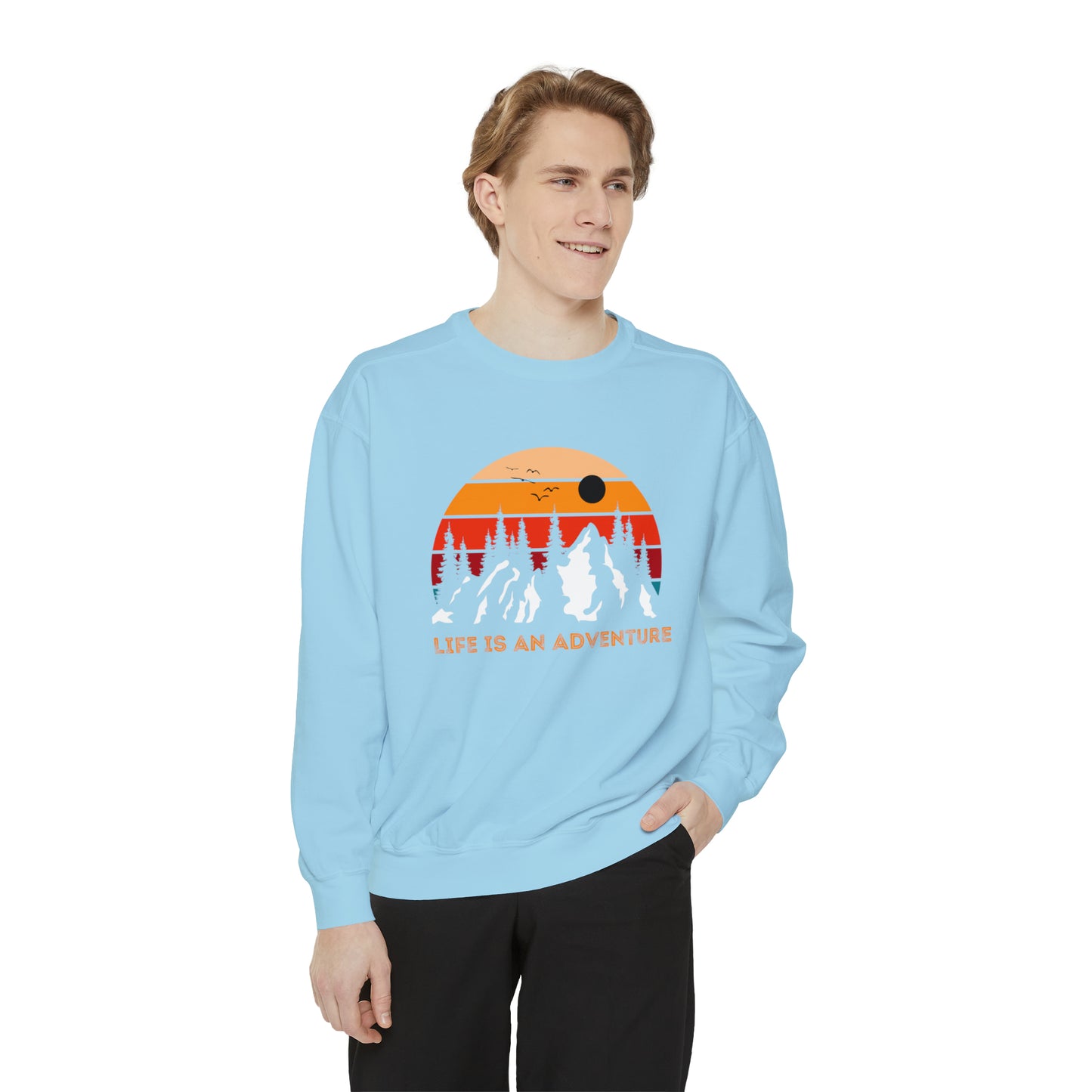 Beautiful Life is an Adventure Men and Women Sweatshirt