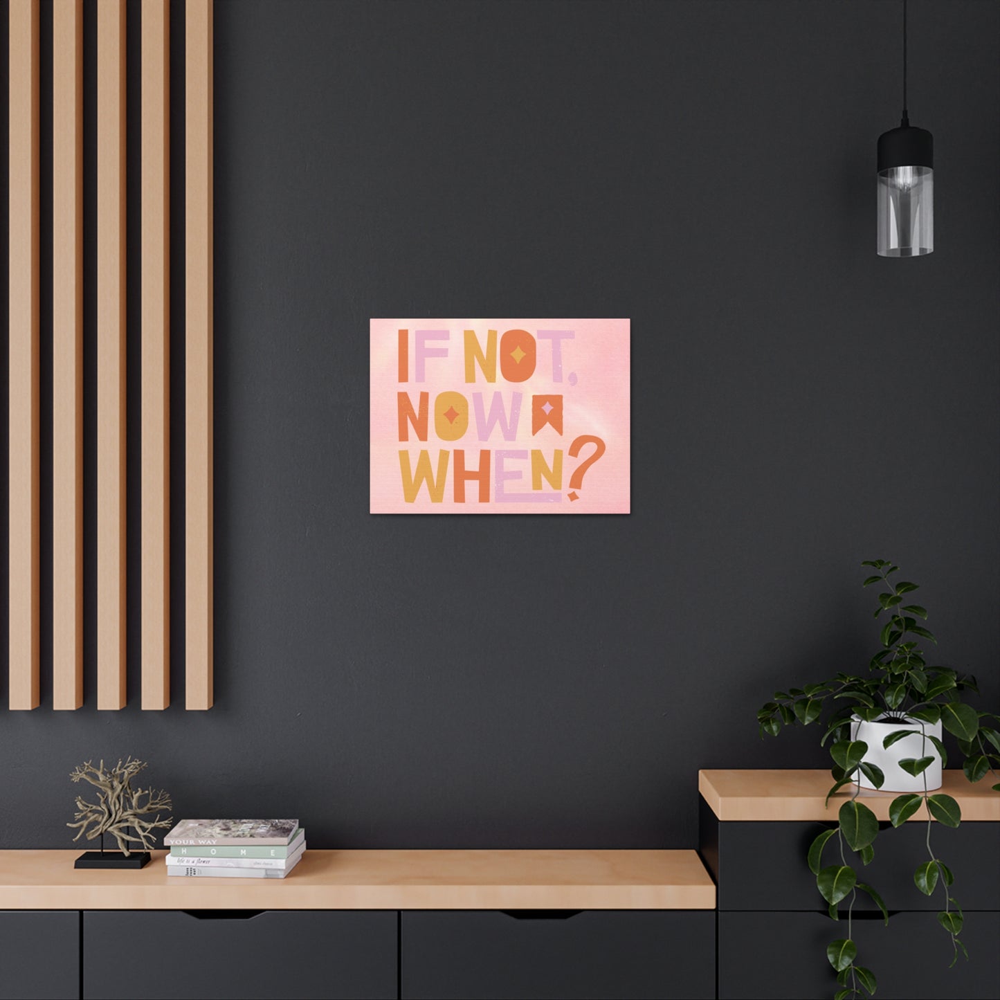 Motivational if not now when? Canvas Gallery Wraps