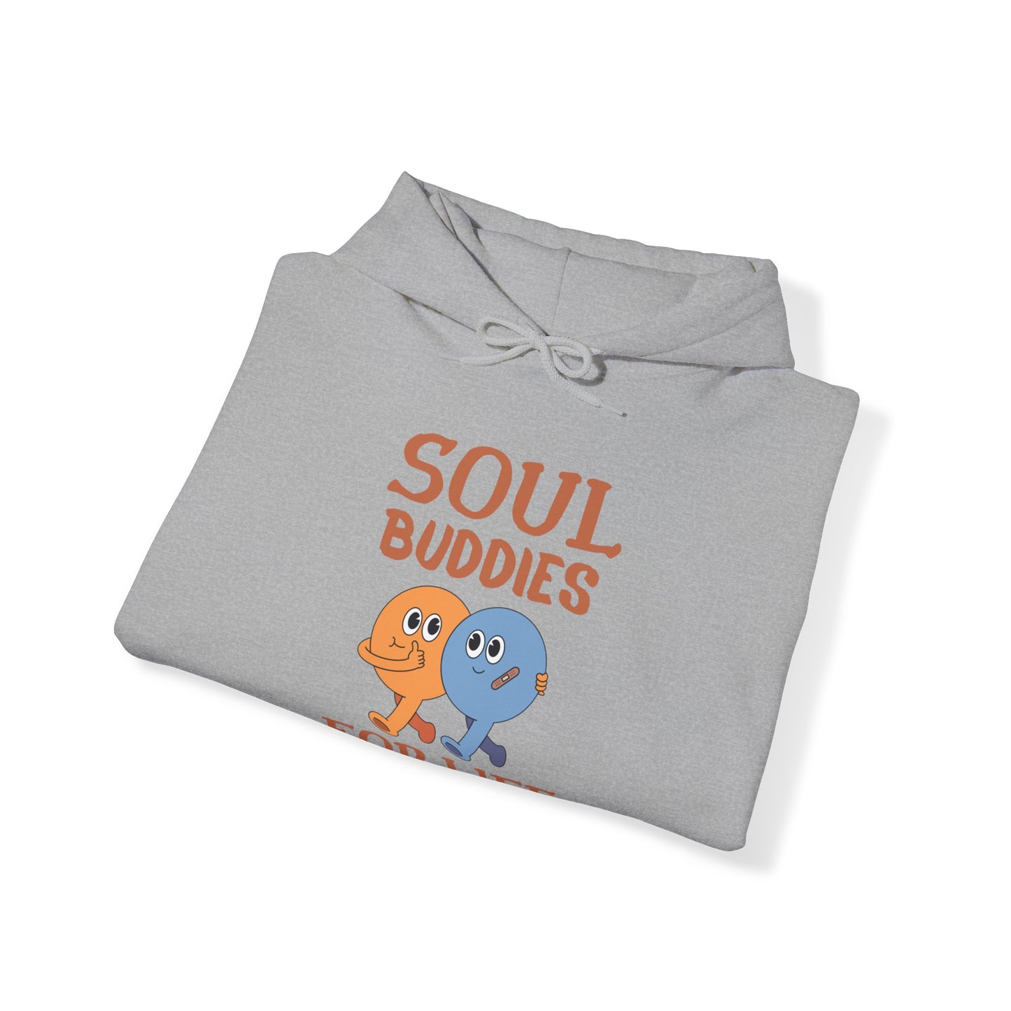 Cool buddies, Soul buddies for life Hooded Sweatshirt for men and women