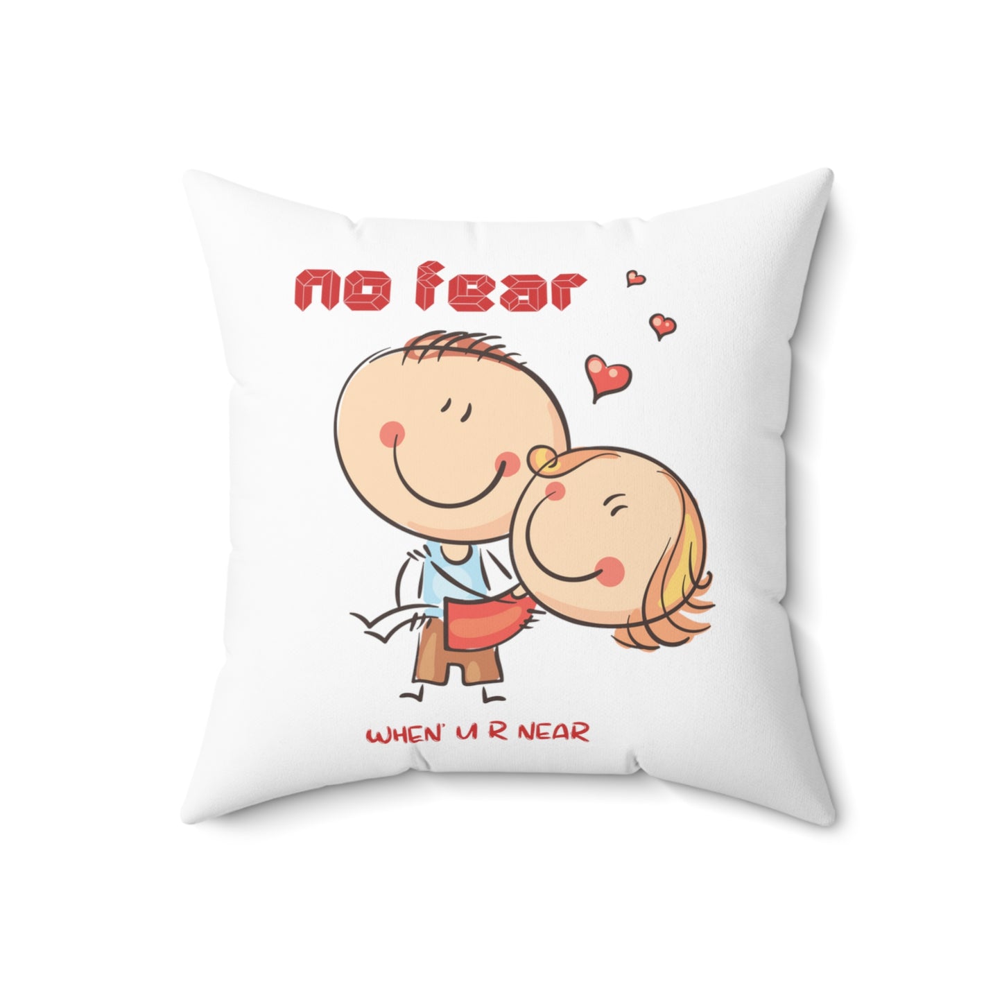 No fear when you are near cute valentine's day gift Square Pillow