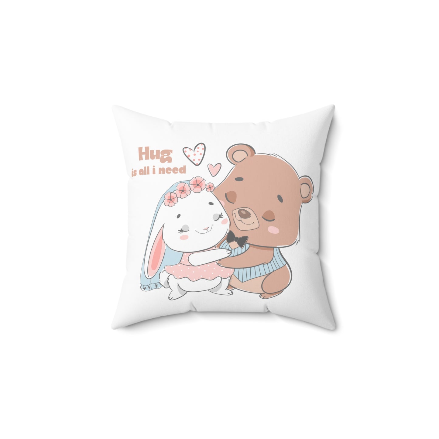 Hug is all i need cute Square Pillow