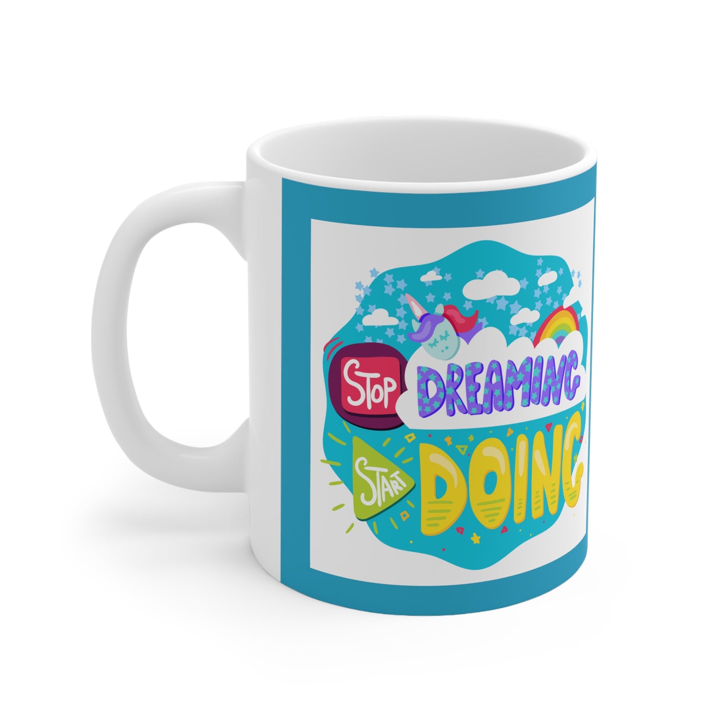 Stop dreaming start doing coffee Mug 11oz