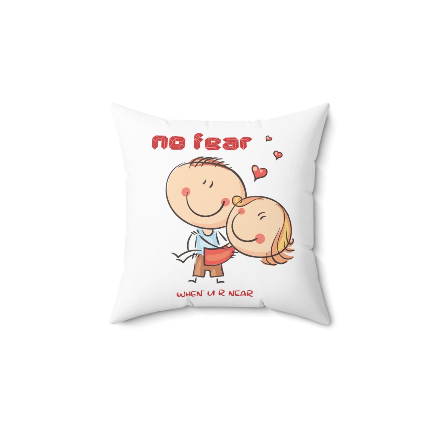 No fear when you are near cute valentine's day gift Square Pillow