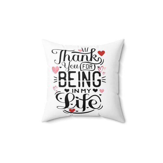 Thank you for being in my life valentine's day gift Square Pillow