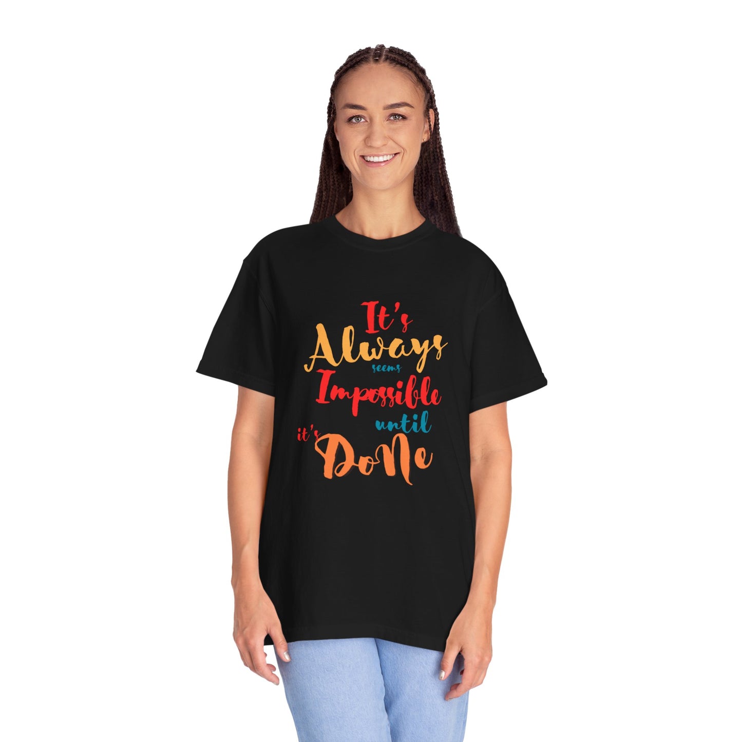 Cute and colourful it's always seems impossible until its done T-shirt for men and women