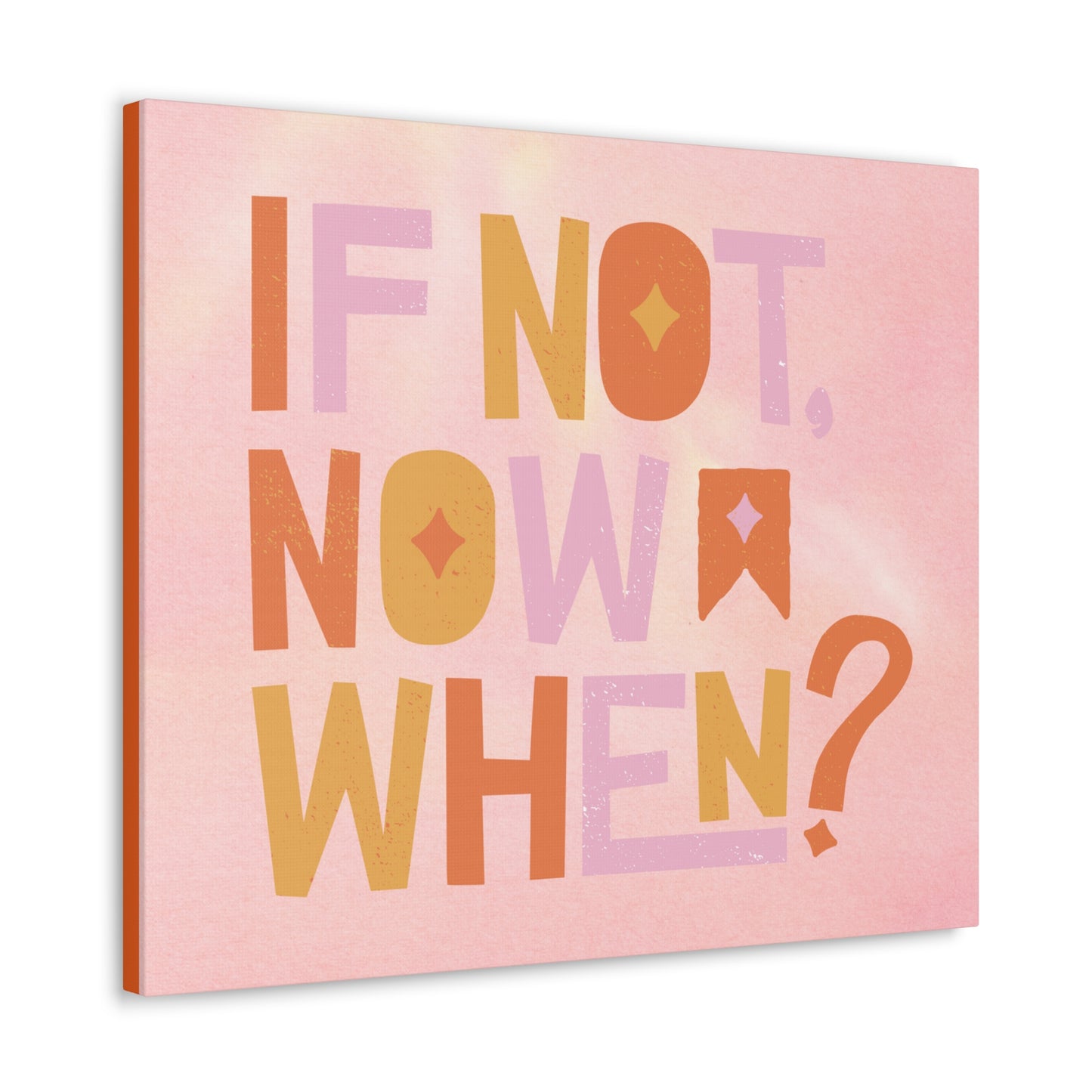 Motivational if not now when? Canvas Gallery Wraps