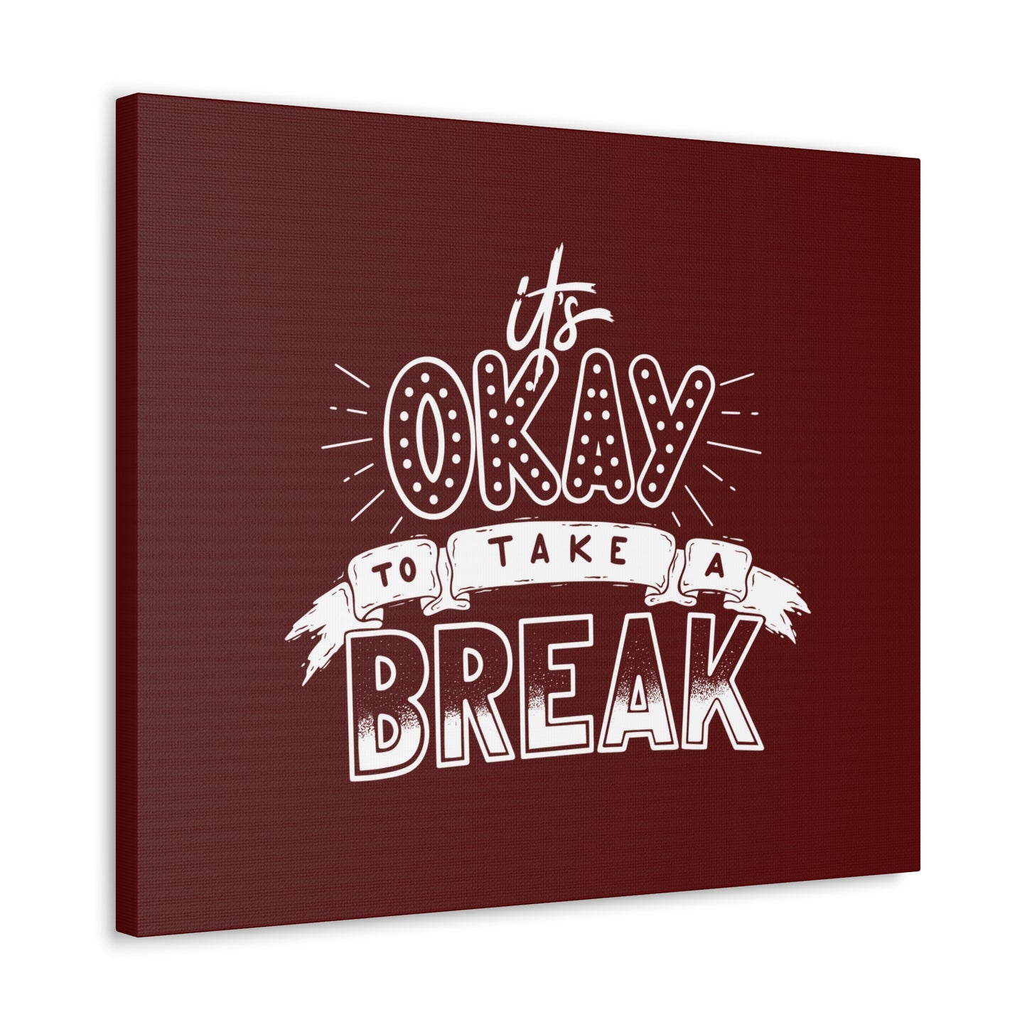 Its okay to take a break Motivational Canvas Gallery Wraps