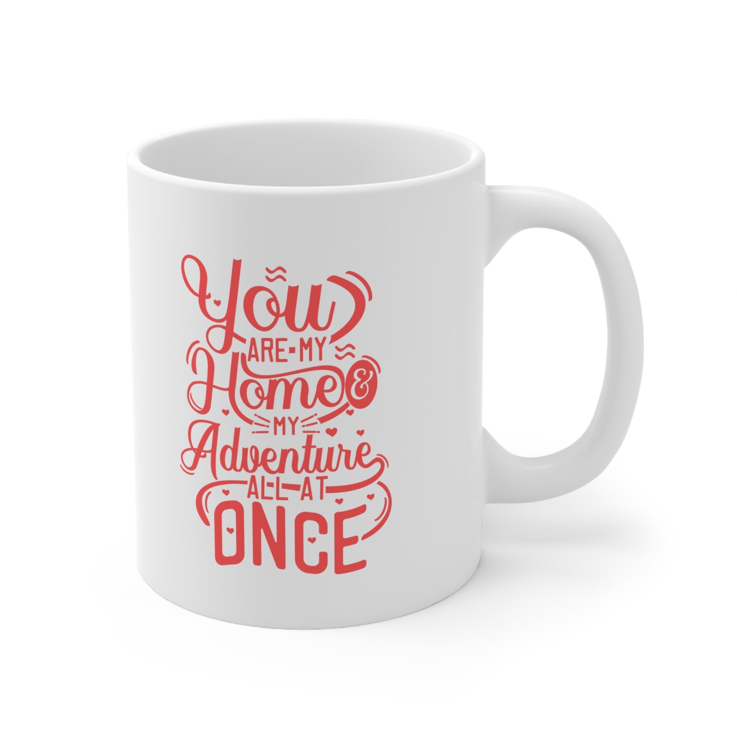 You are my home my adventure all at once Valentine's special coffee Mug