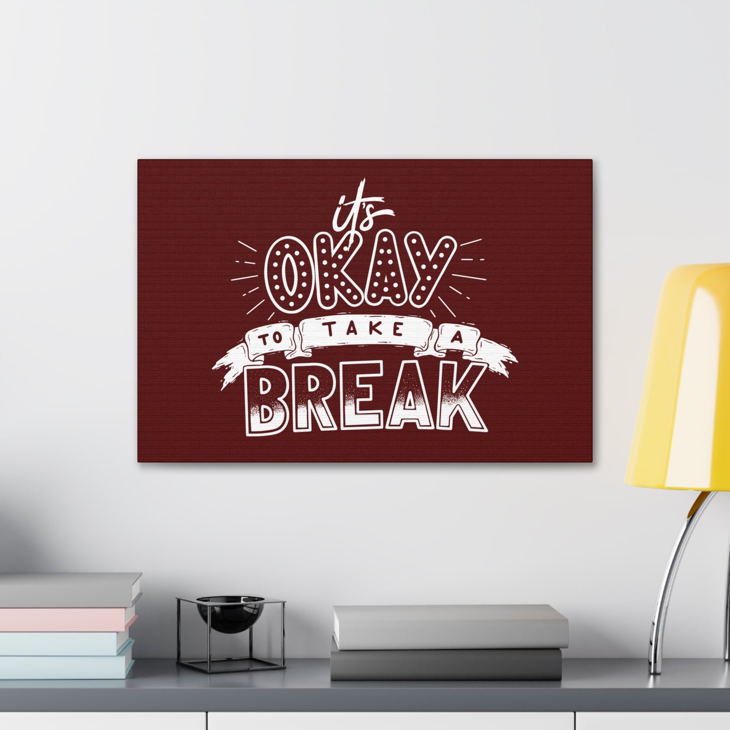 Its okay to take a break Motivational Canvas Gallery Wraps