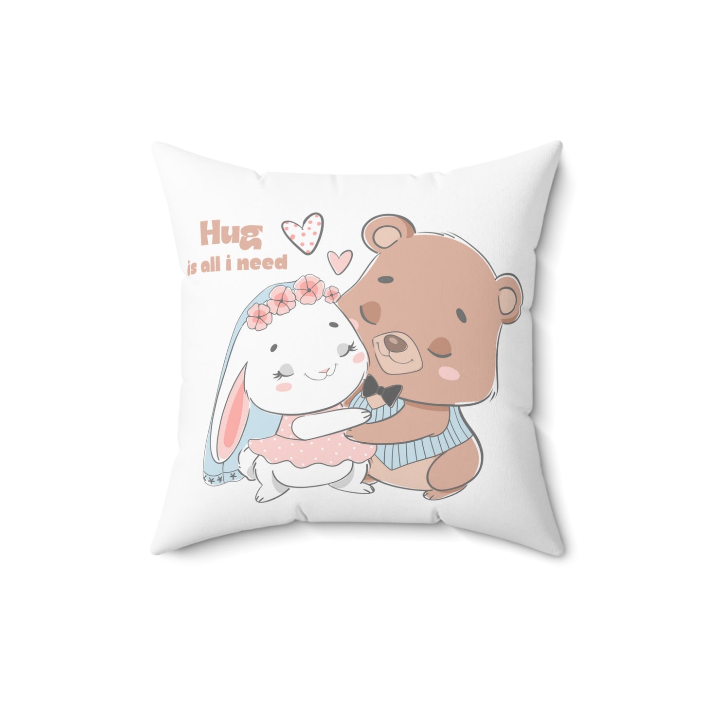 Hug is all i need cute Square Pillow