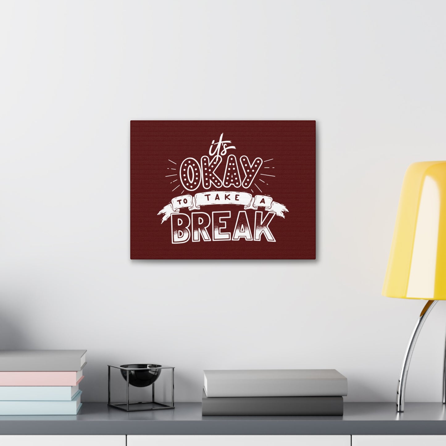 Its okay to take a break Motivational Canvas Gallery Wraps